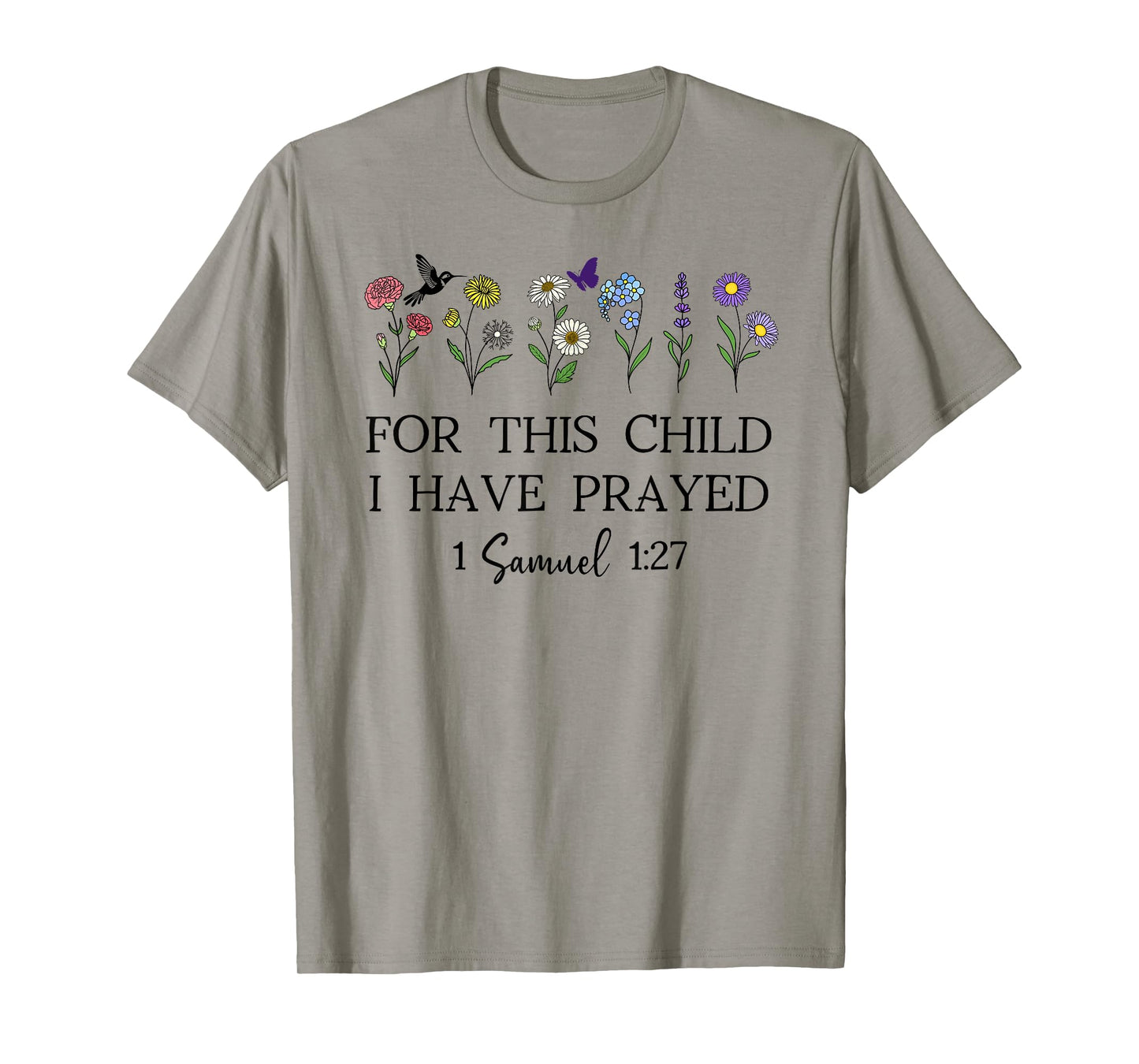 For this Child I Have Prayed 1 Samuel 1:27 We Have Prayed T-Shirt