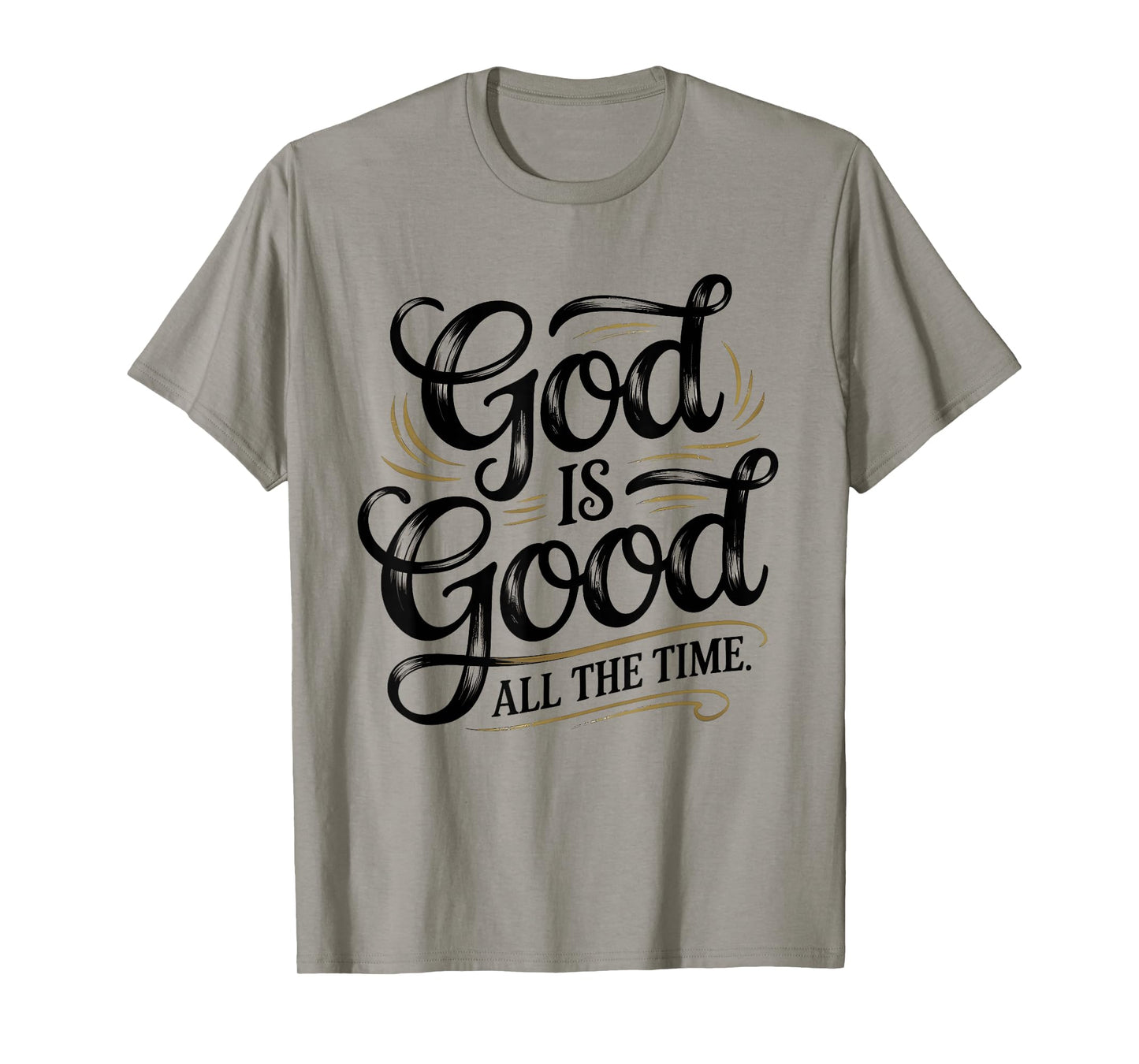God is Good All The Time Christian Faith T-Shirt