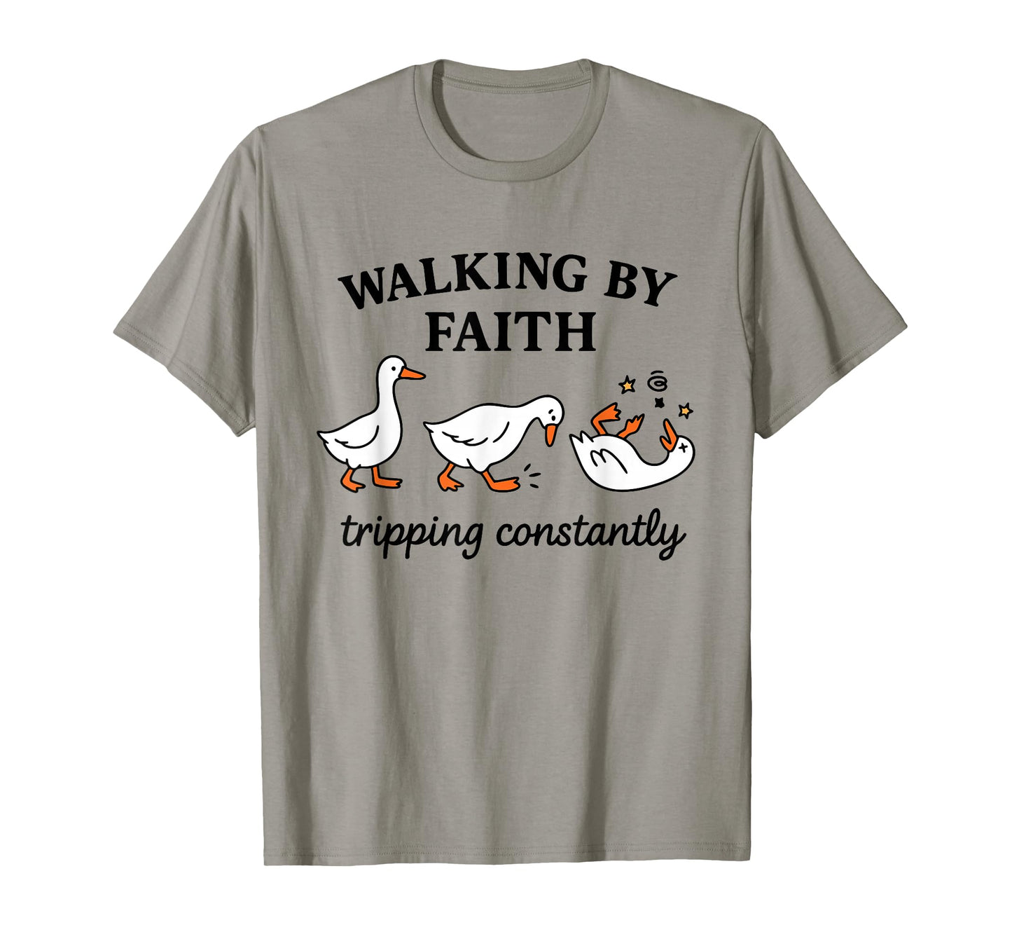 Walking by Faith Trippong Constantly Funny Geese Goose Faith T-Shirt