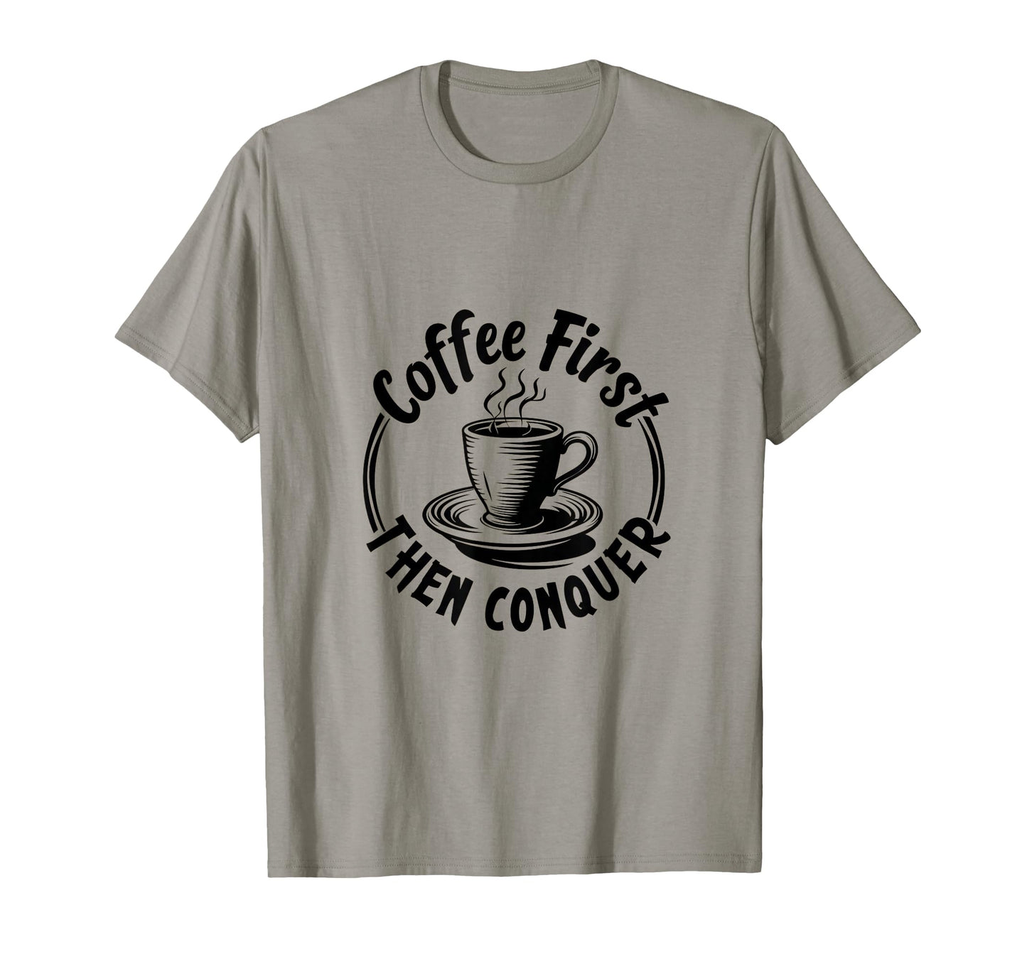 Coffee First Then Conquer Motivational Quote T-Shirt