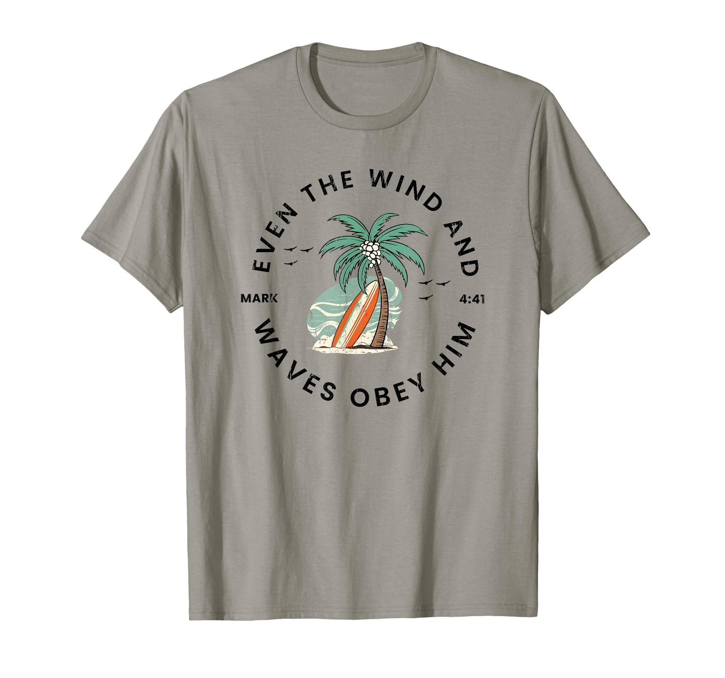 Even The Wind And The Waves Obey Him, Mark 4:41 T-Shirt