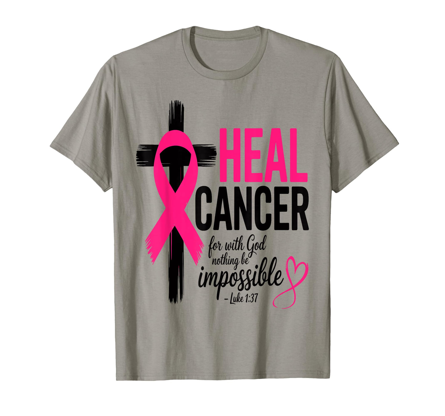 He Can Heal Cancer For With God Nothing Will Be Impossible T-Shirt