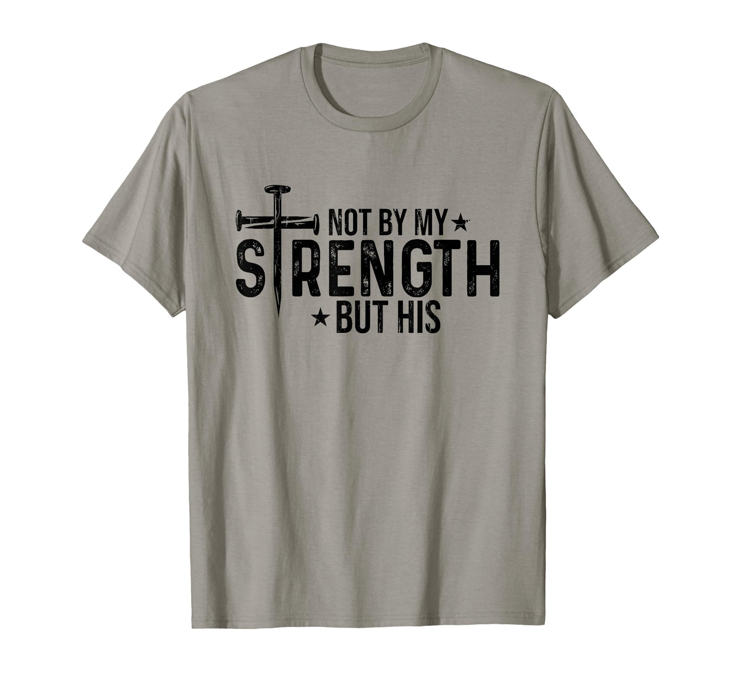 Not by My Strength But His, Christian T-Shirt