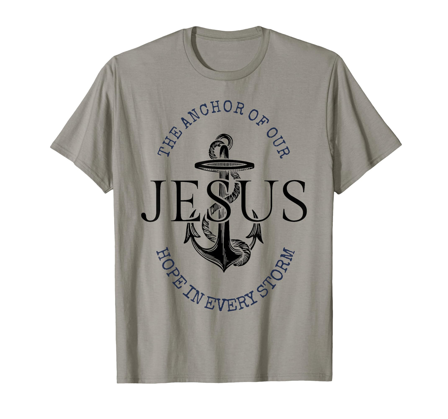 The Anchor Of Our Jesus Hope In Every Storm T-Shirt