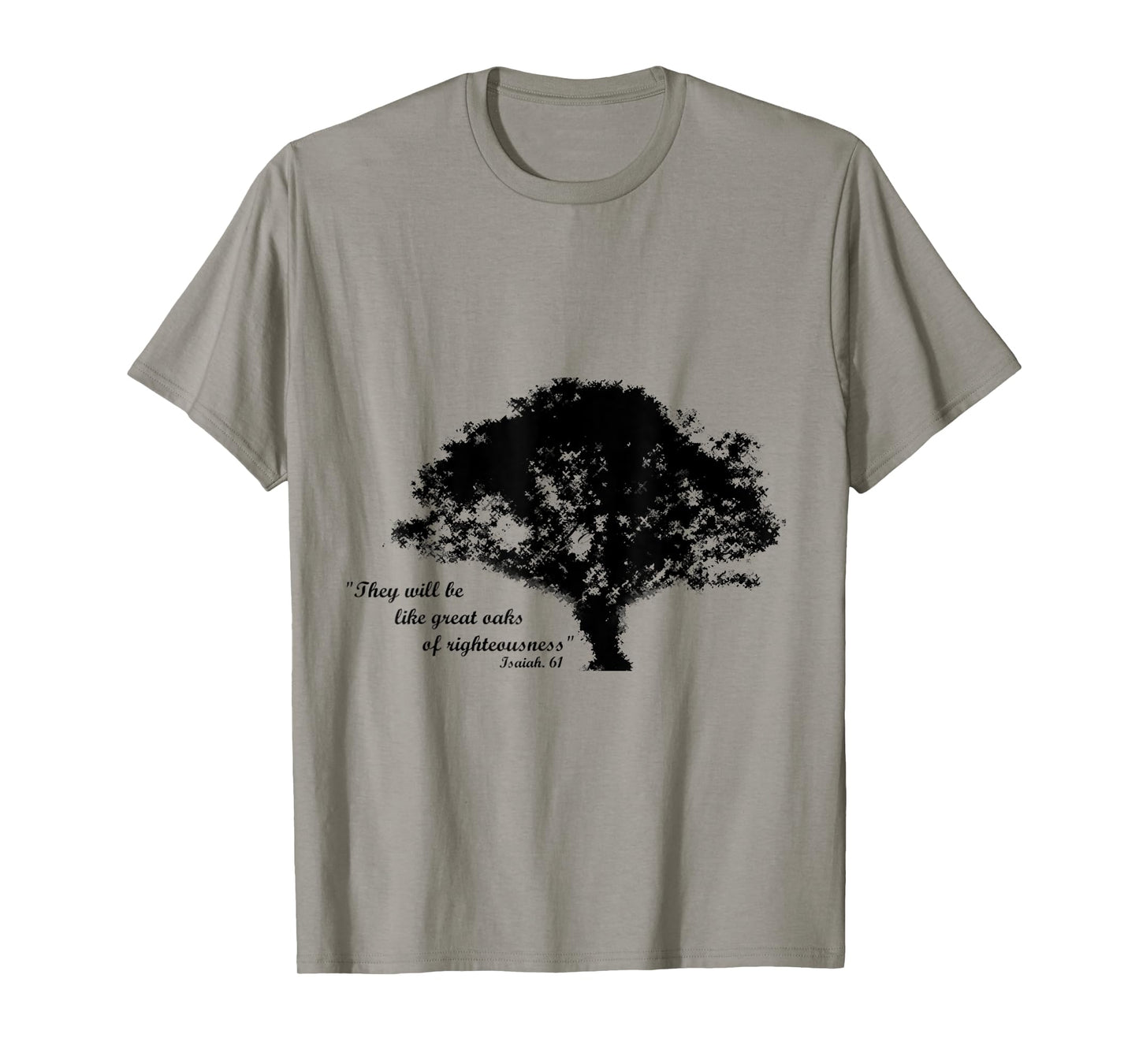 Oaks of Righteousness, Isaiah 61 T-Shirt