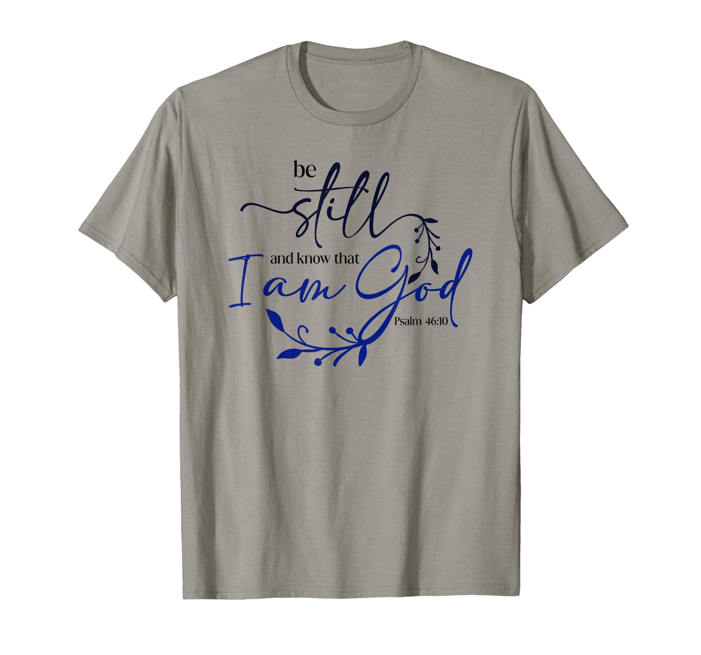 Be Still Know That I Am God Blue Bible Christian Psalm 46:10 T-Shirt