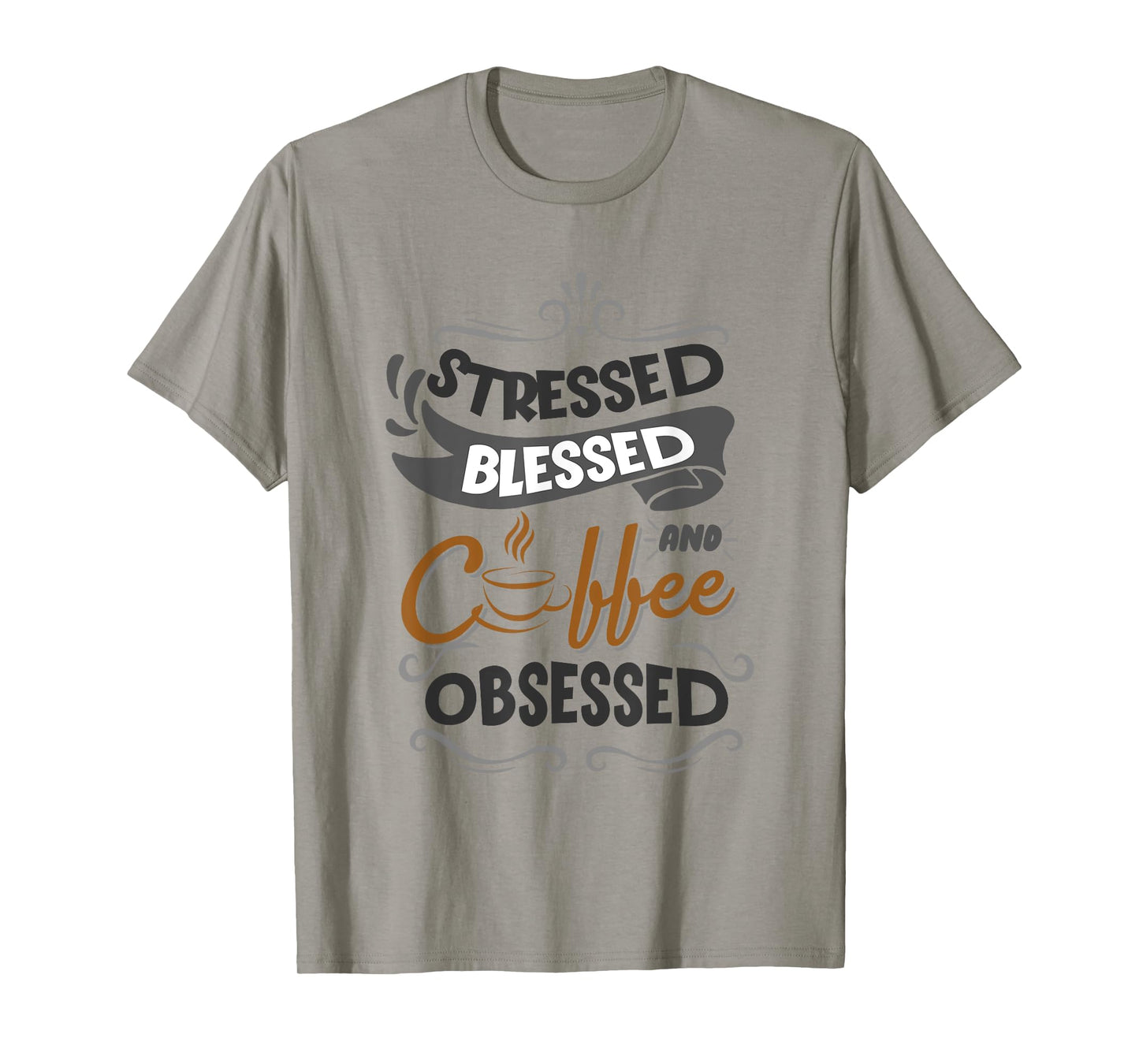 Sarcastic Stressed Blessed and Coffee Obsessed Men and Women T-Shirt