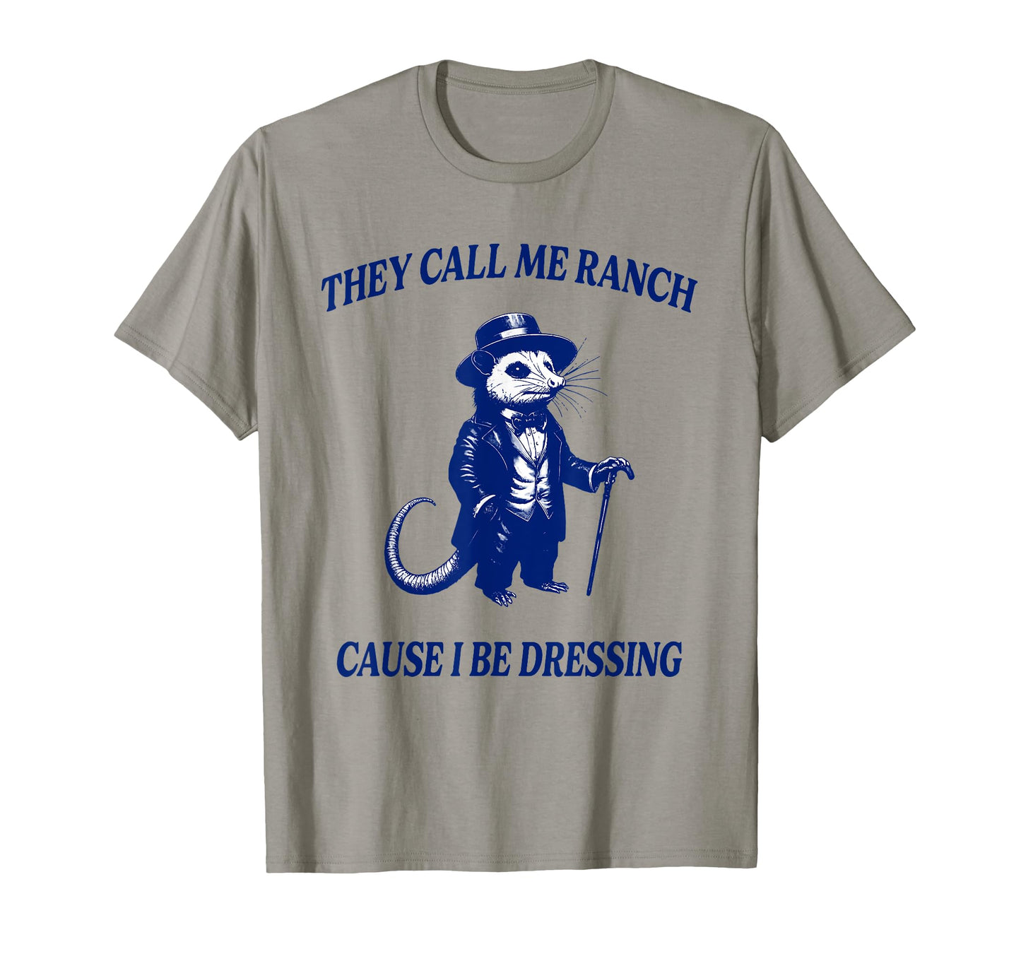 They Call Me Ranch Cause I Be Dressing Funny Raccoon Lover T-Shirt