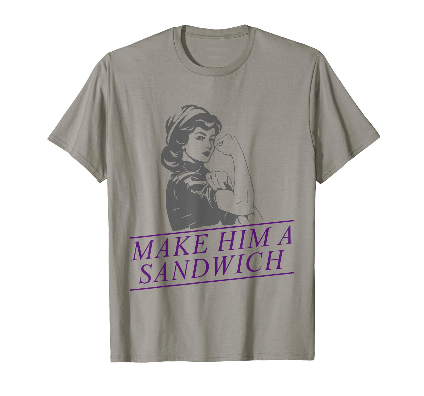 Make Him A Sandwich T-Shirt