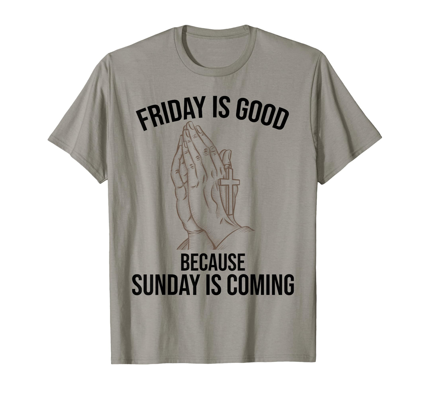 Friday Is Good Sunday Is Coming Christian jesus easter day T-Shirt