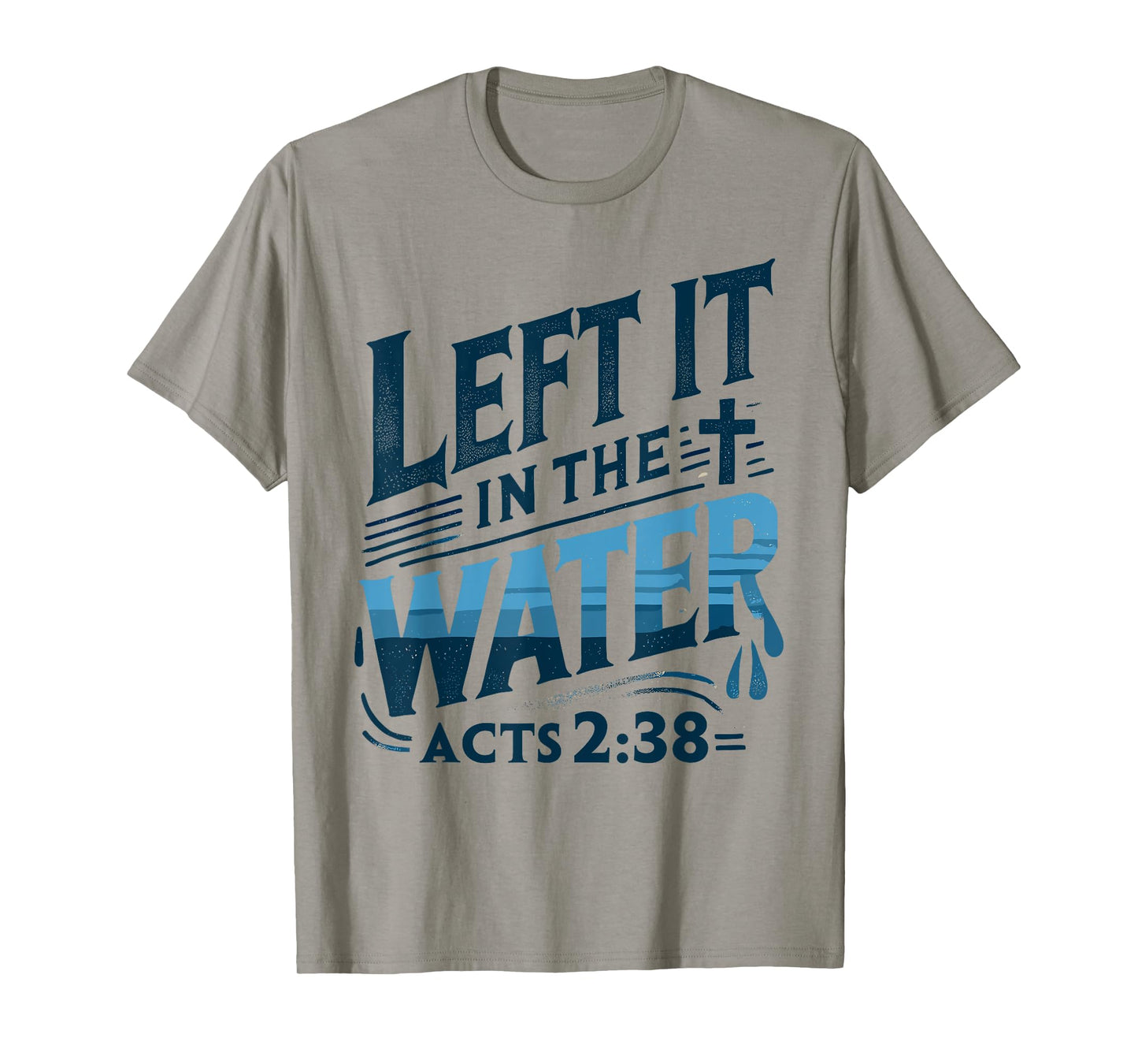 Left it in the Water Designs By ShirtZilla Unisex-Adults and Kids Modern White T-Shirt Christian Baptism Shirt Baptism T-Shirt