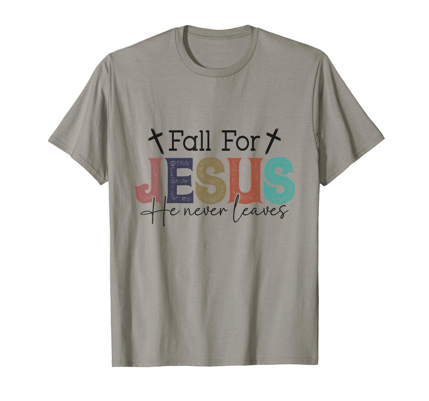 Fall for Jesus He Never Leaves Leaves - Autumn - Christian T-Shirt