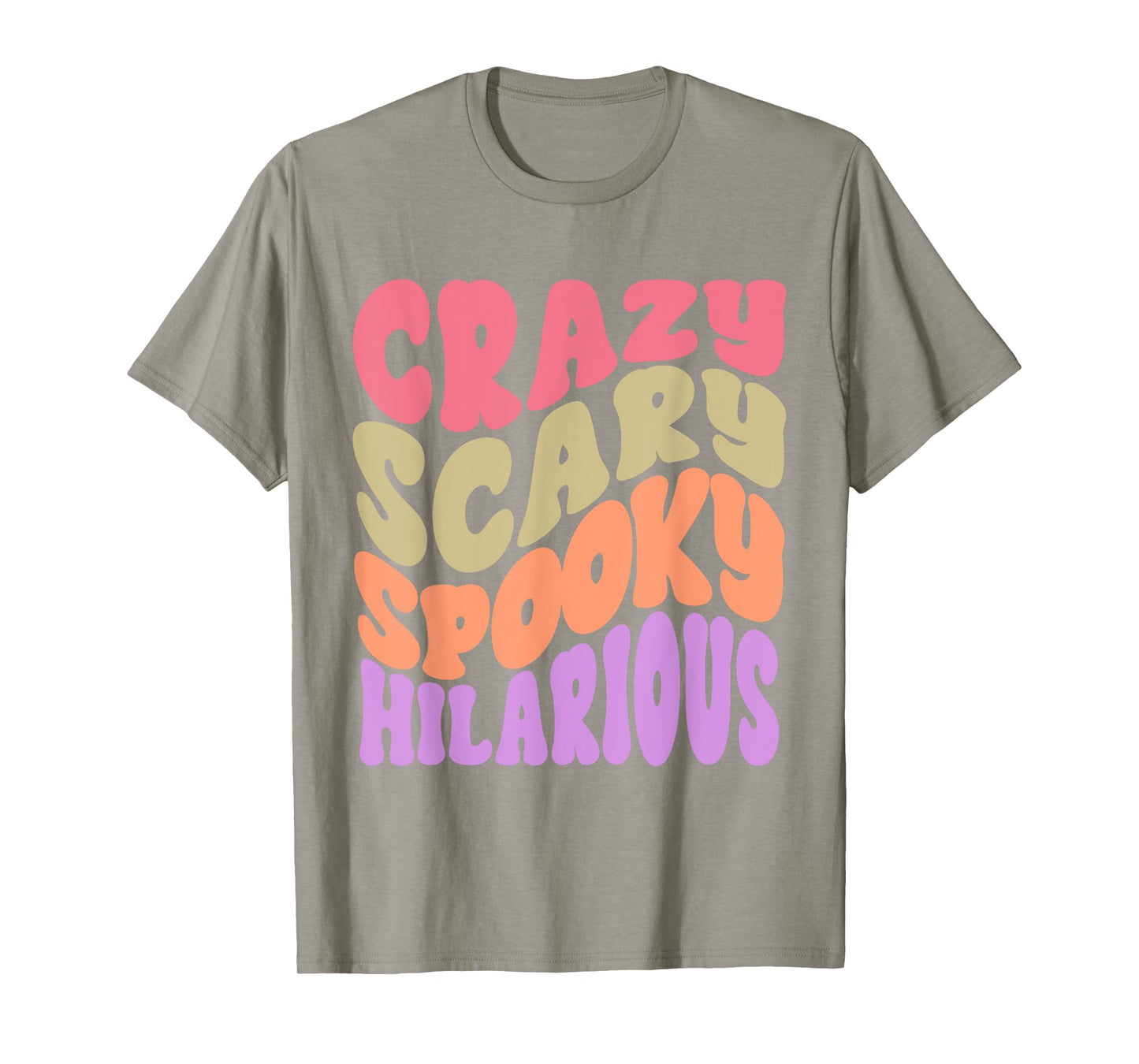 Crazy Scary Spooky Hilarious funny Quote T-Shirt