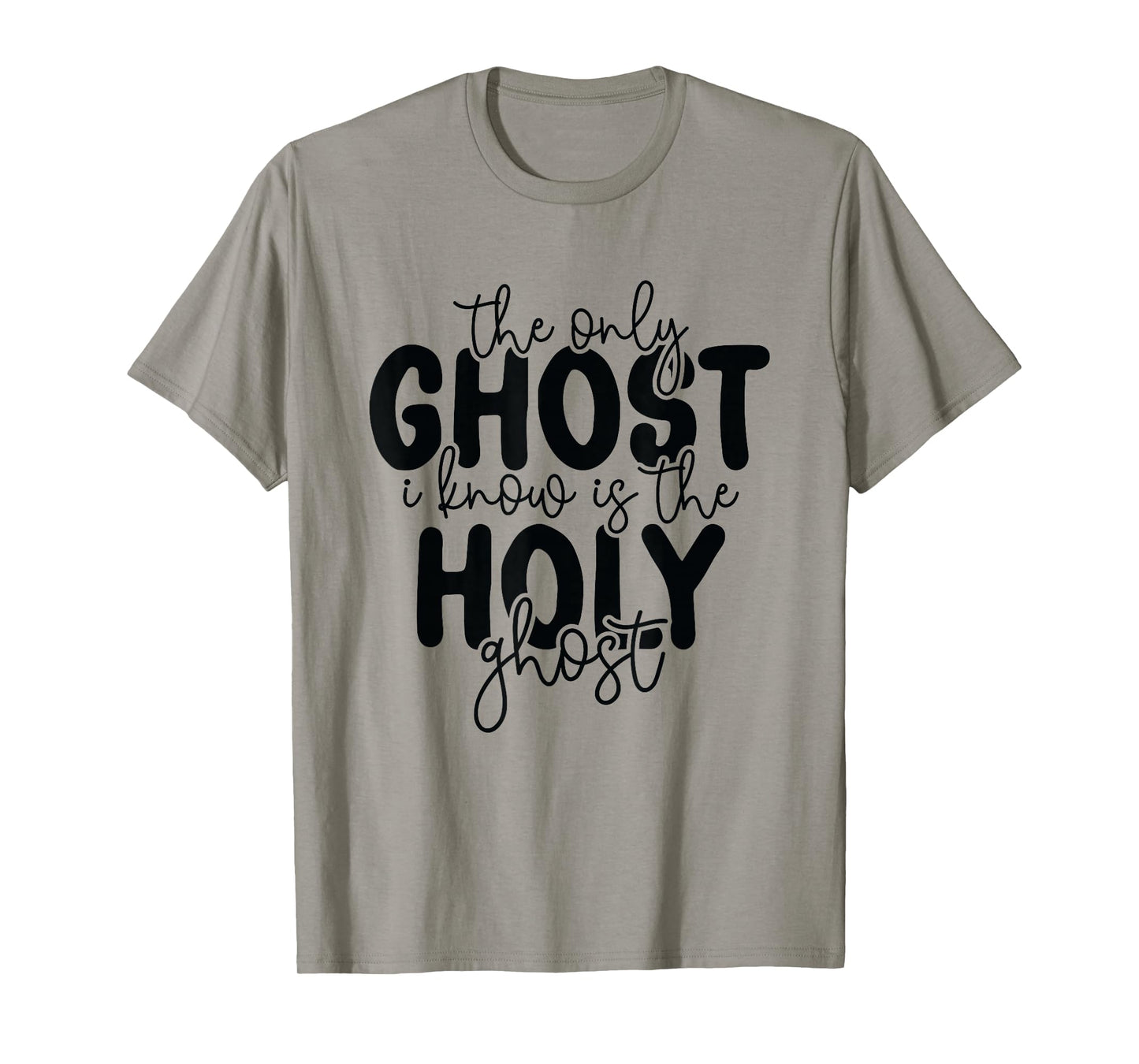 The Only Ghost I Know is The Holy Ghost Halloween Religious T-Shirt