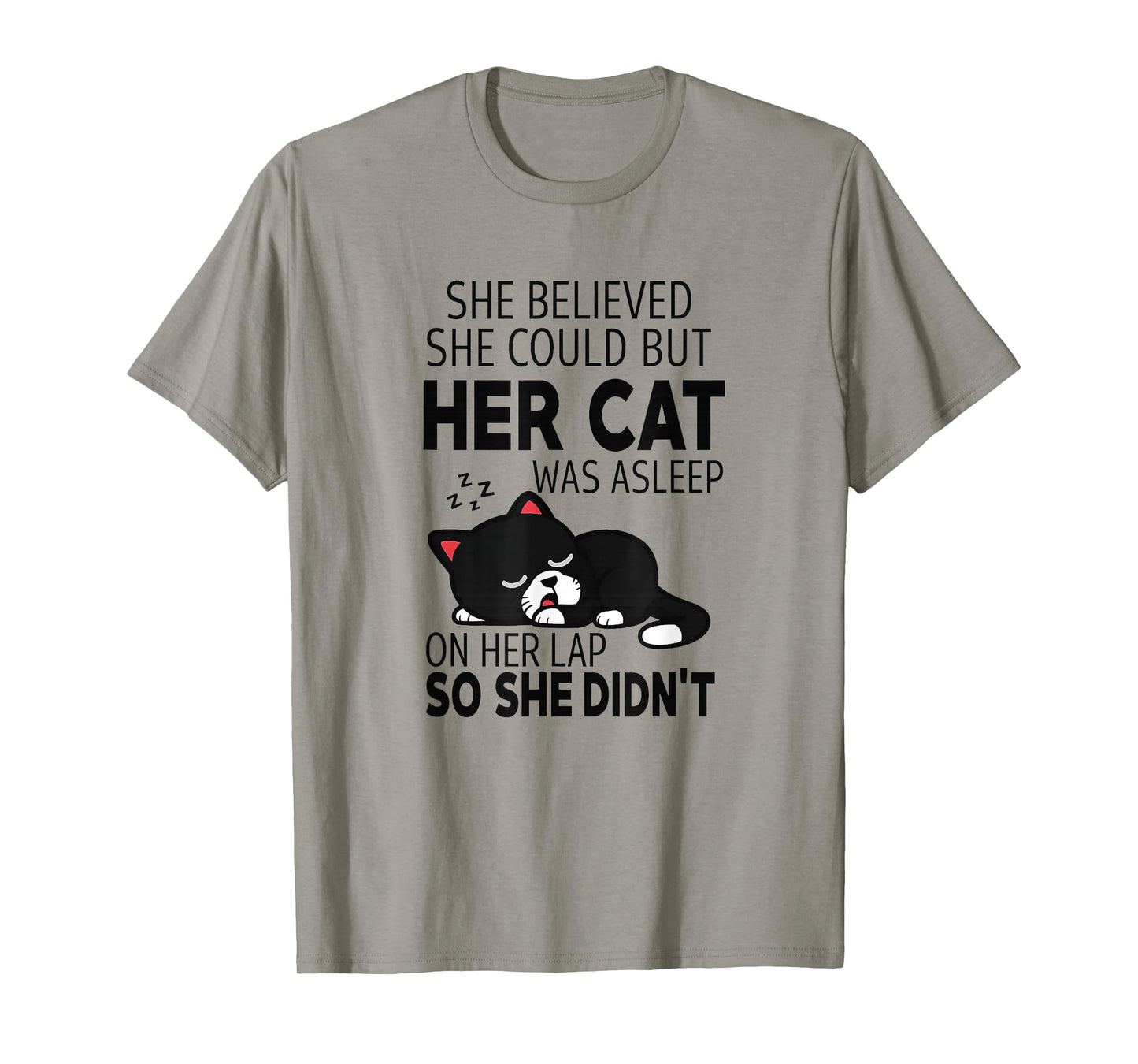 She Believed She Could but Her Cat Was Asleep On Her Lap T-Shirt