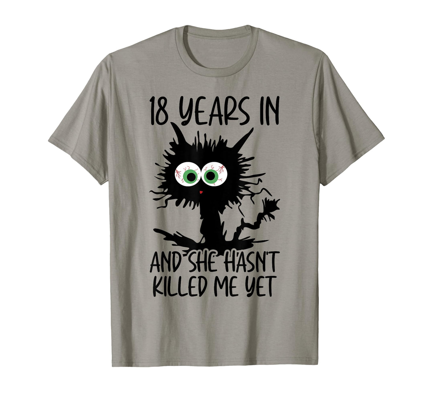 18 Years In And She Hasn't Killed Me Yet T-Shirt