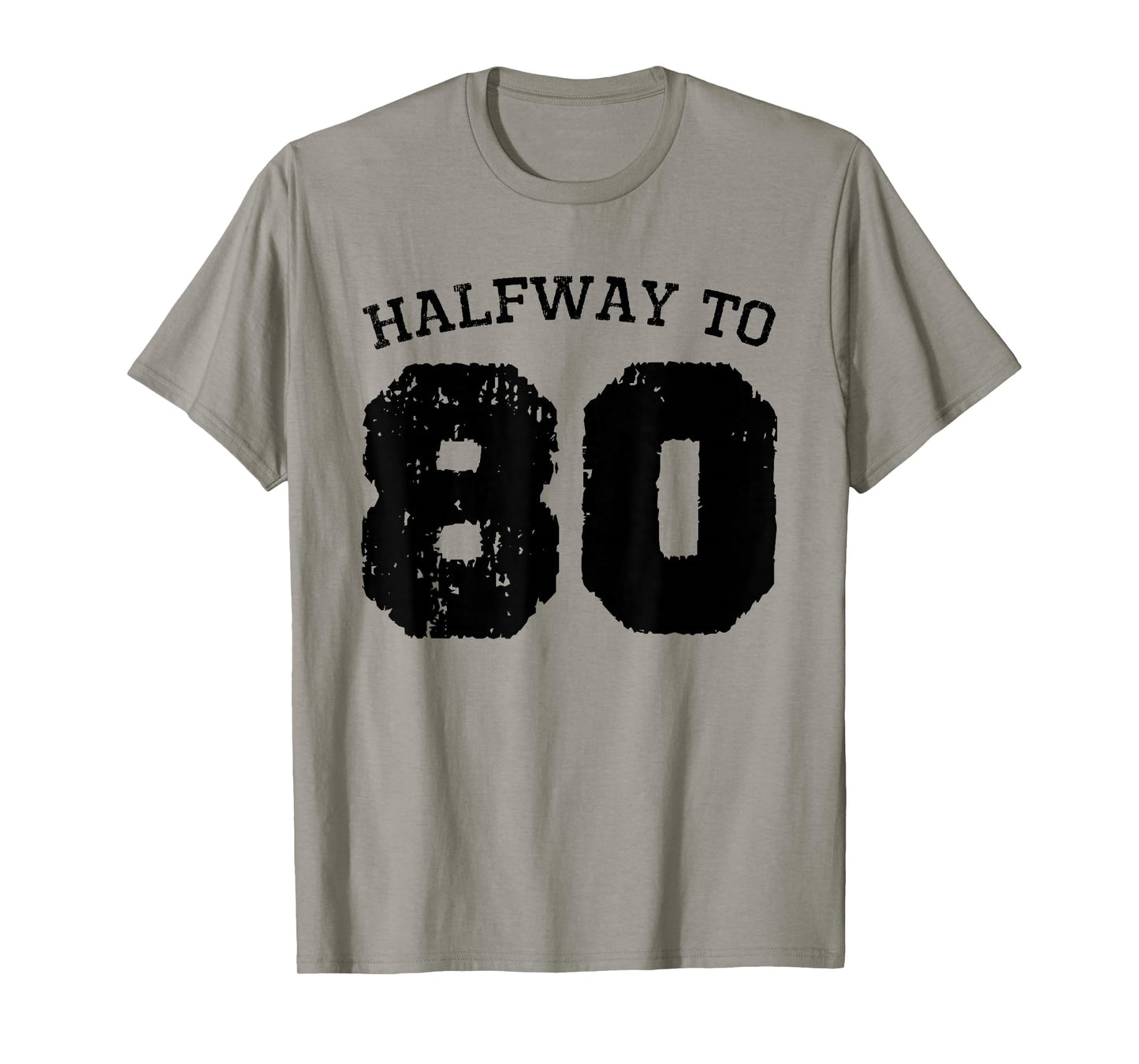 Halfway to 80 | 40th Birthday 40 Years Old Half-Way Funny T-Shirt