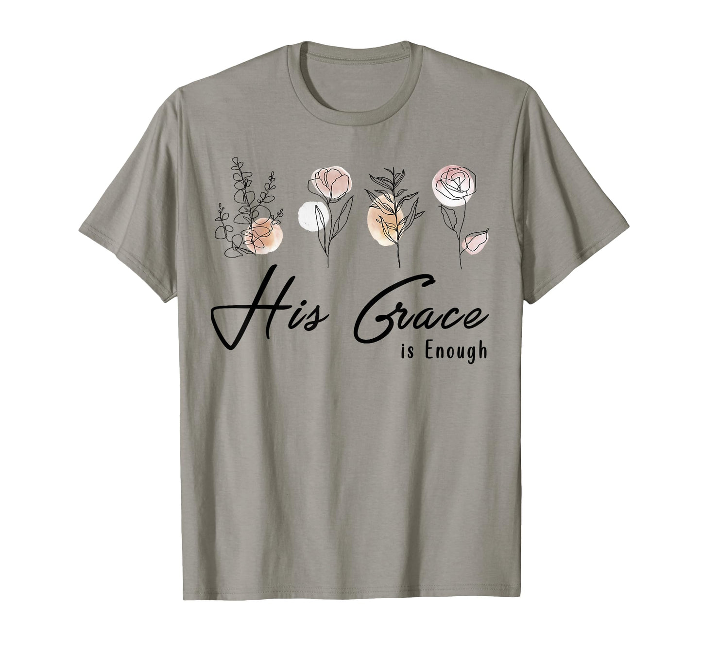 His Grace Is Enough Floral Spiritual Faith Jesus Christian T-Shirt