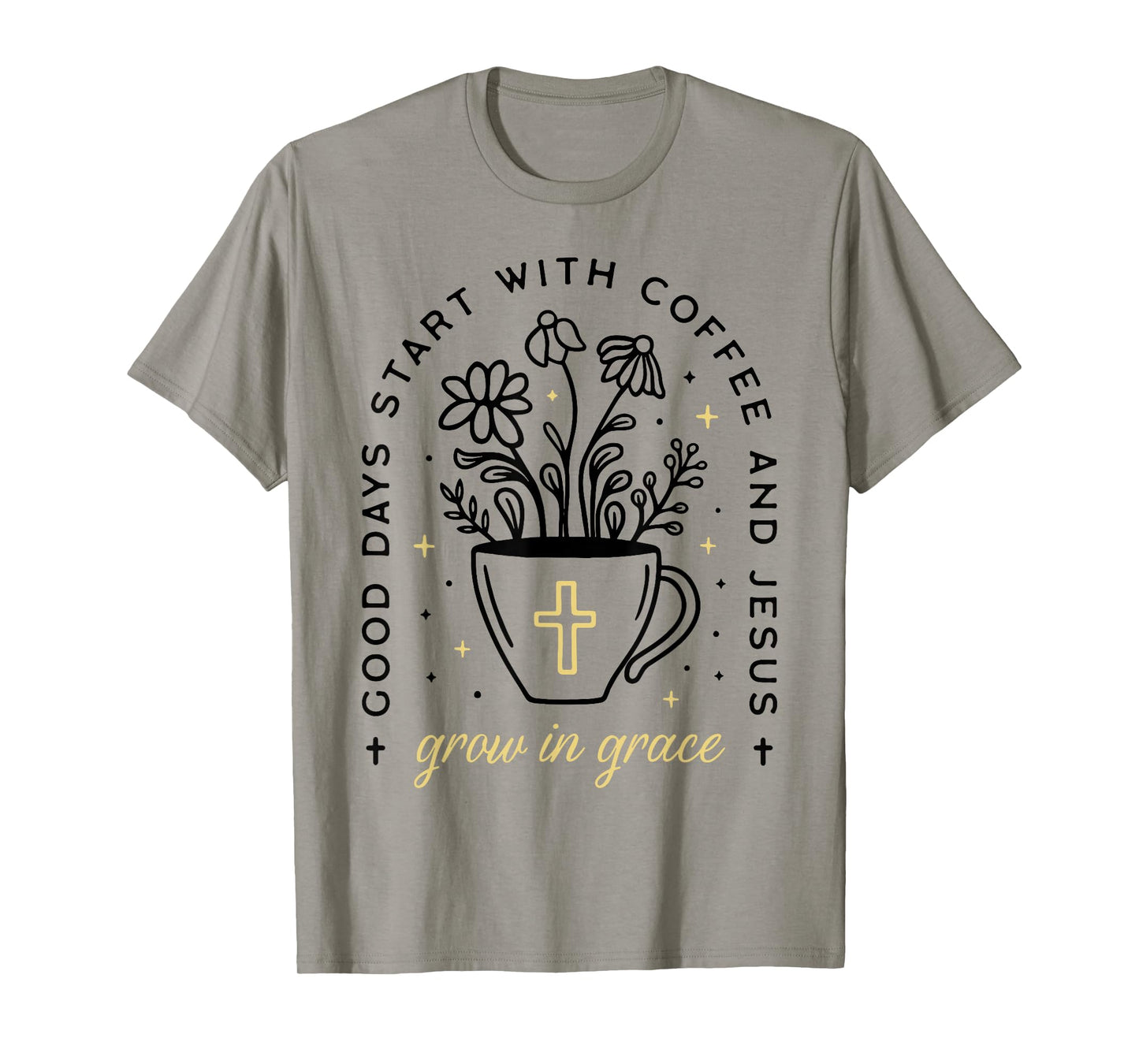 Good Days Start With Coffee And Jesus Grow In Grace T-Shirt