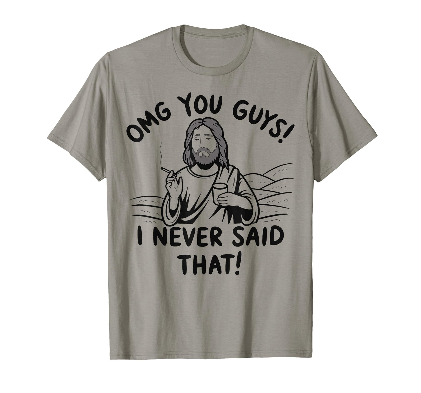 Omg You Guys I Never Said That Jesus T-Shirt