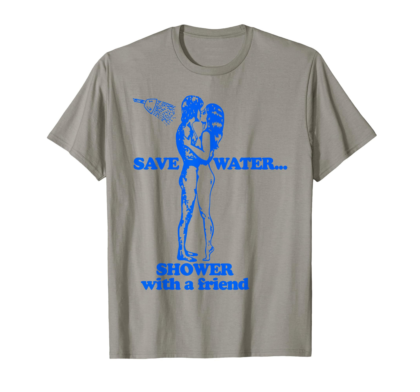 Save Water Shower With A Friend T-Shirt