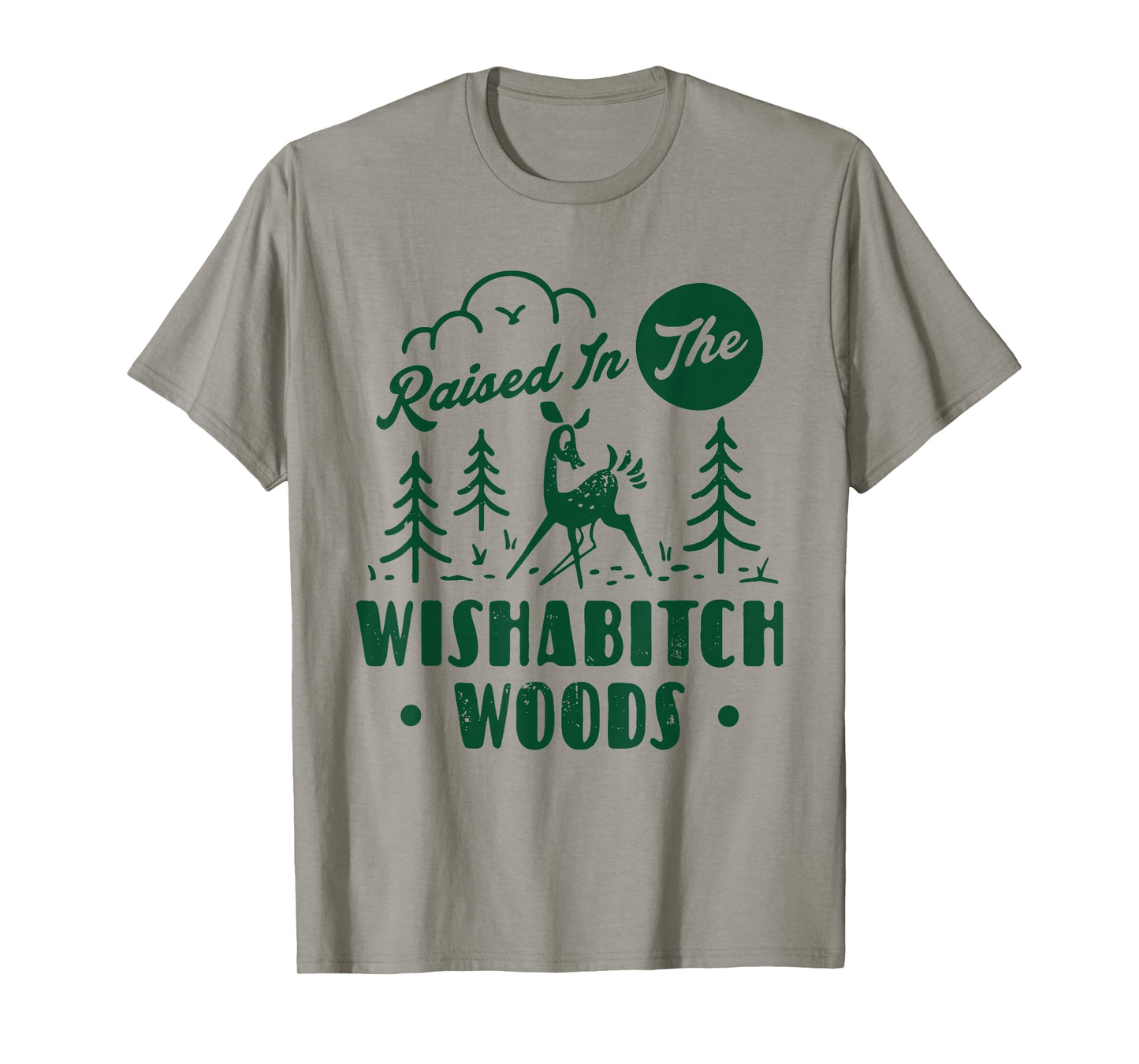 Raised In The Wishabitch Woods Deer Sarcastic Camping Hiking T-Shirt