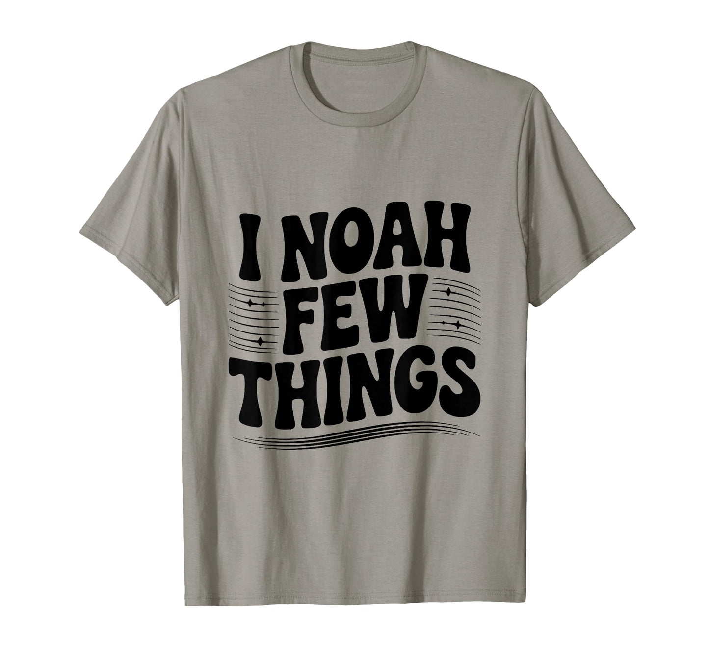 I Noah A Few Things Christian Faith Humor T-Shirt