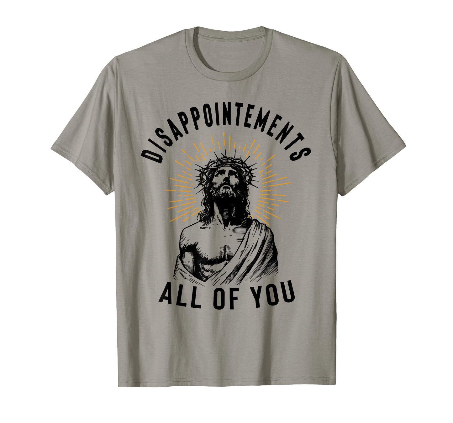 Disappointements All of You Jesus Meme Religious Christian T-Shirt