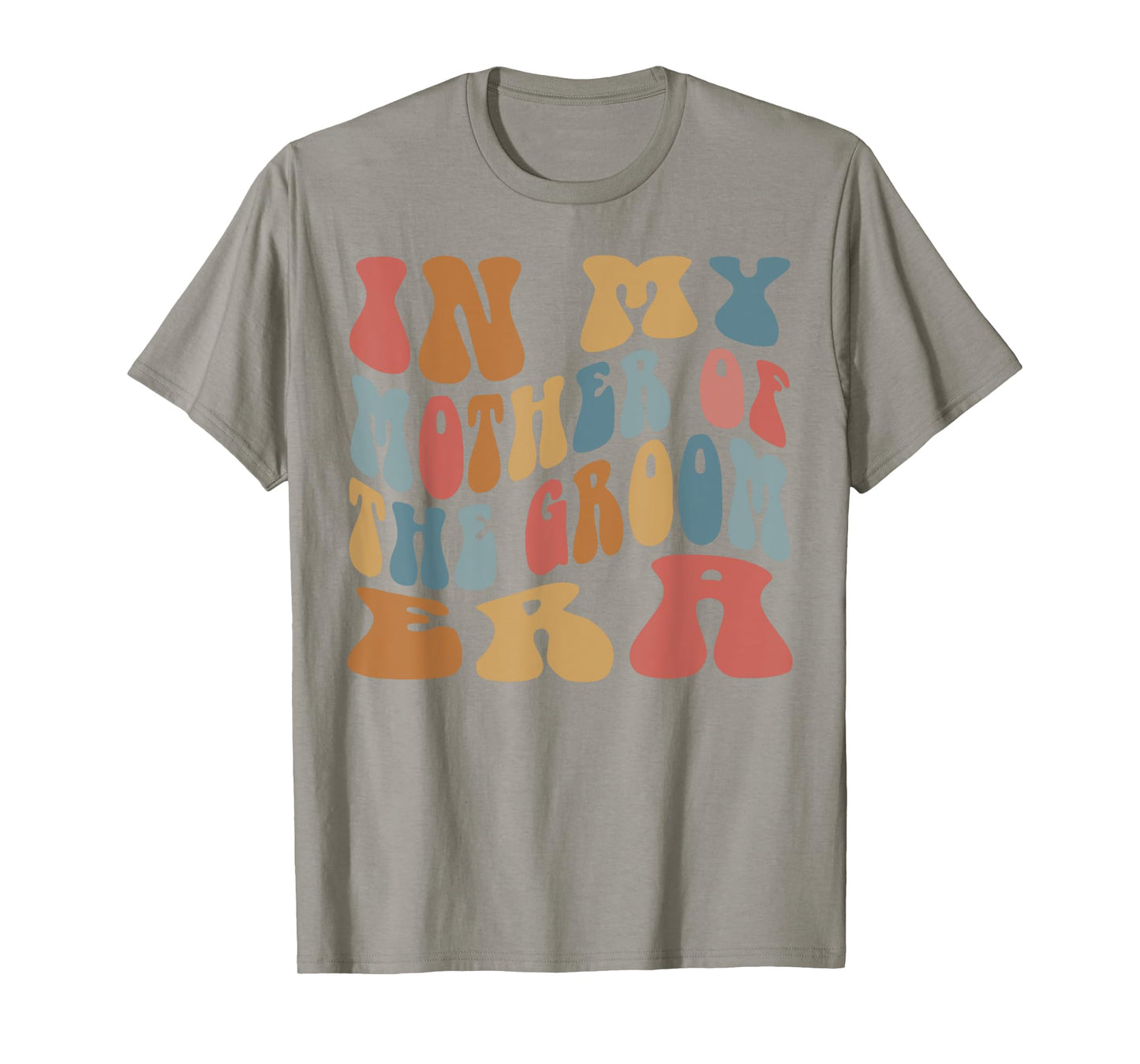 In My Mother of the Groom Era T-Shirt