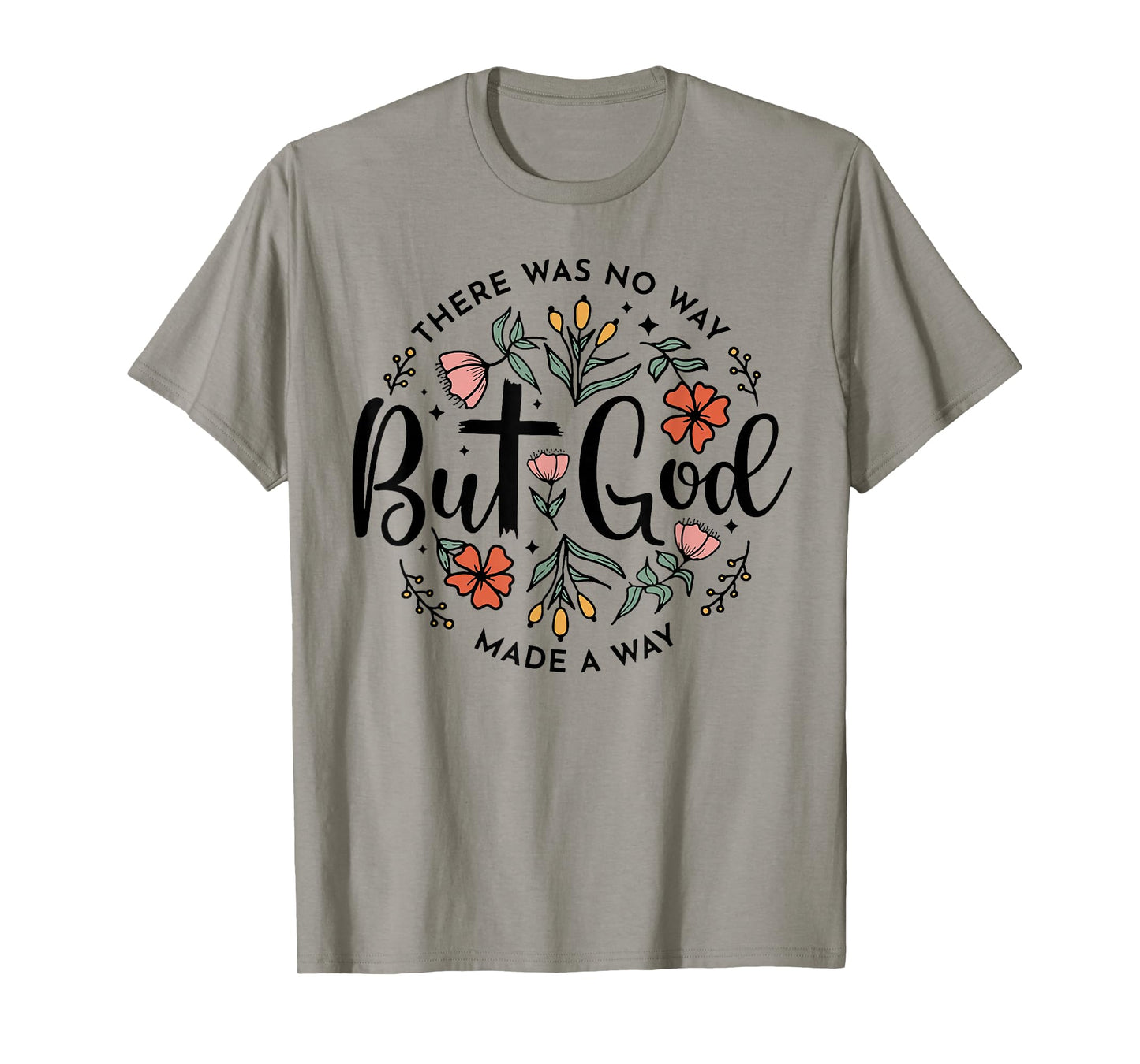 There was No Way But God Made A Way T-Shirt