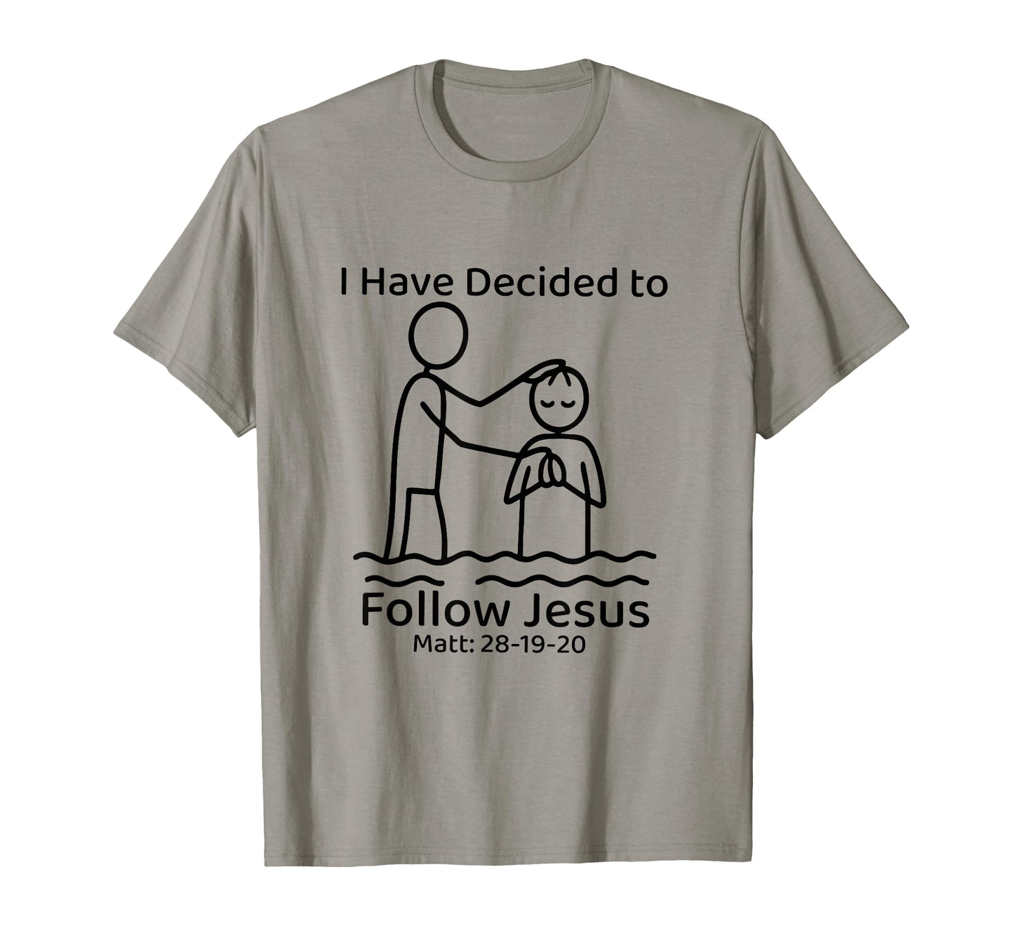 i have decided to follow Jesus Baptized baptism women Men T-Shirt