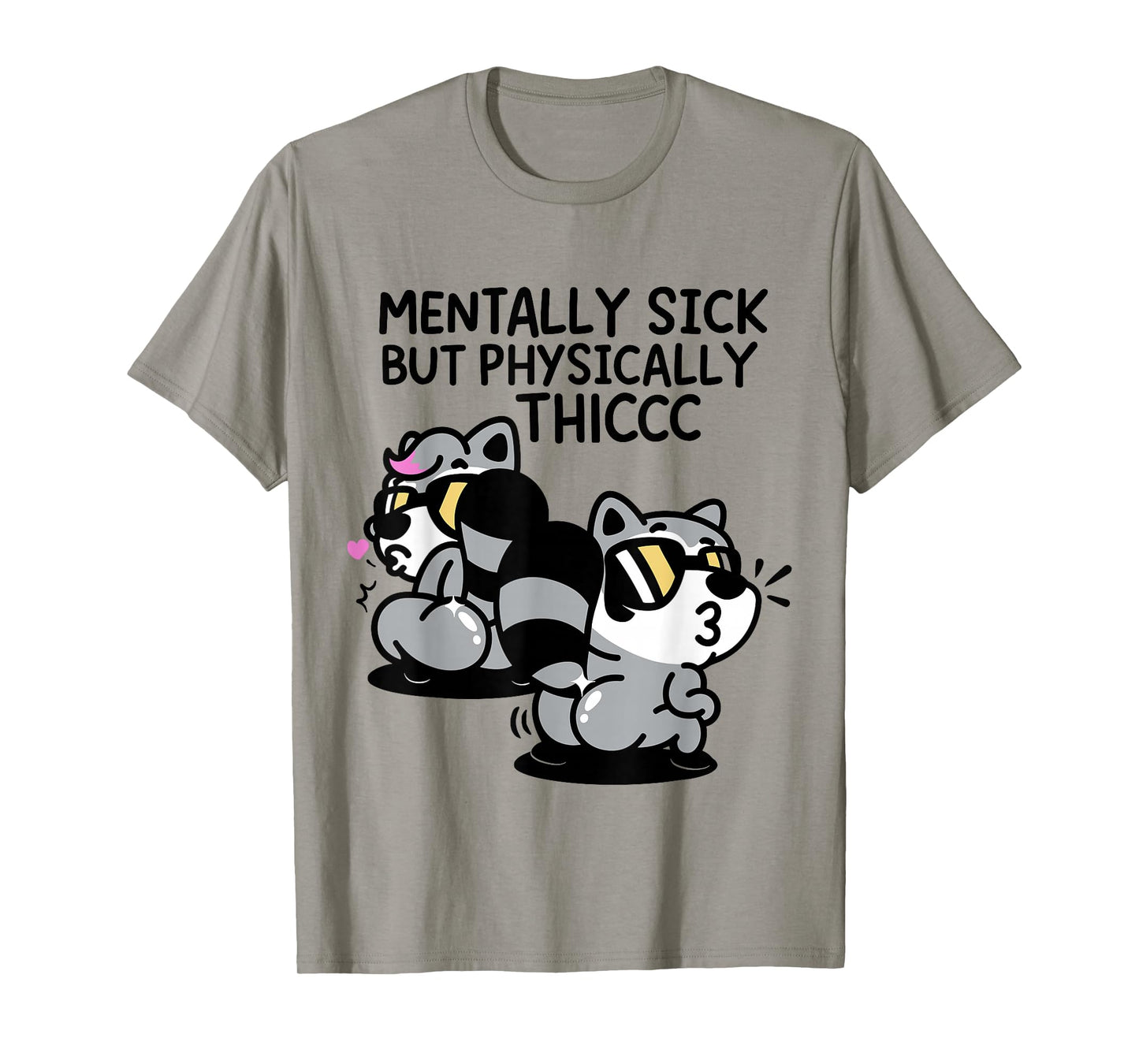 Mentally Sick But Physically Thicc T-Shirt