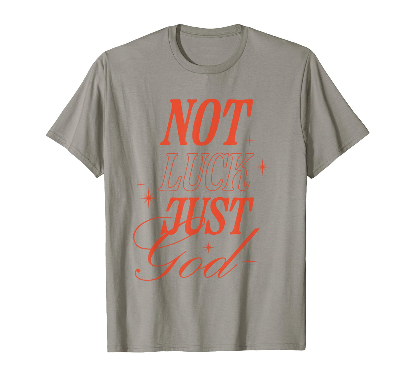 Not Luck Just God Christian Inspirational Faith Typography T-Shirt