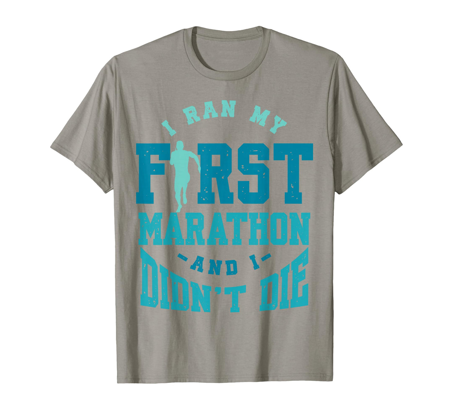 I Ran My First Marathon And I Didn't Die Marathon Runner T-Shirt