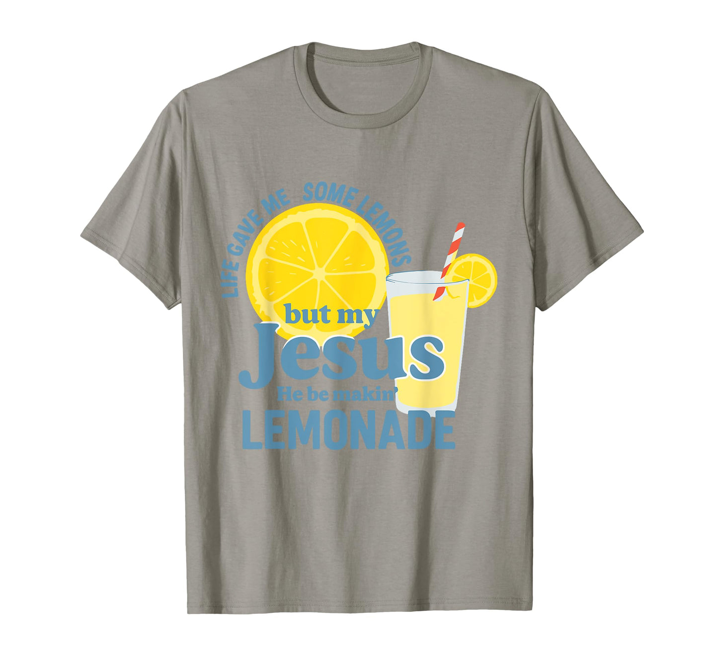 Life Gave Me Lemons Jesus He Be Makin' Lemonade Christian T-Shirt
