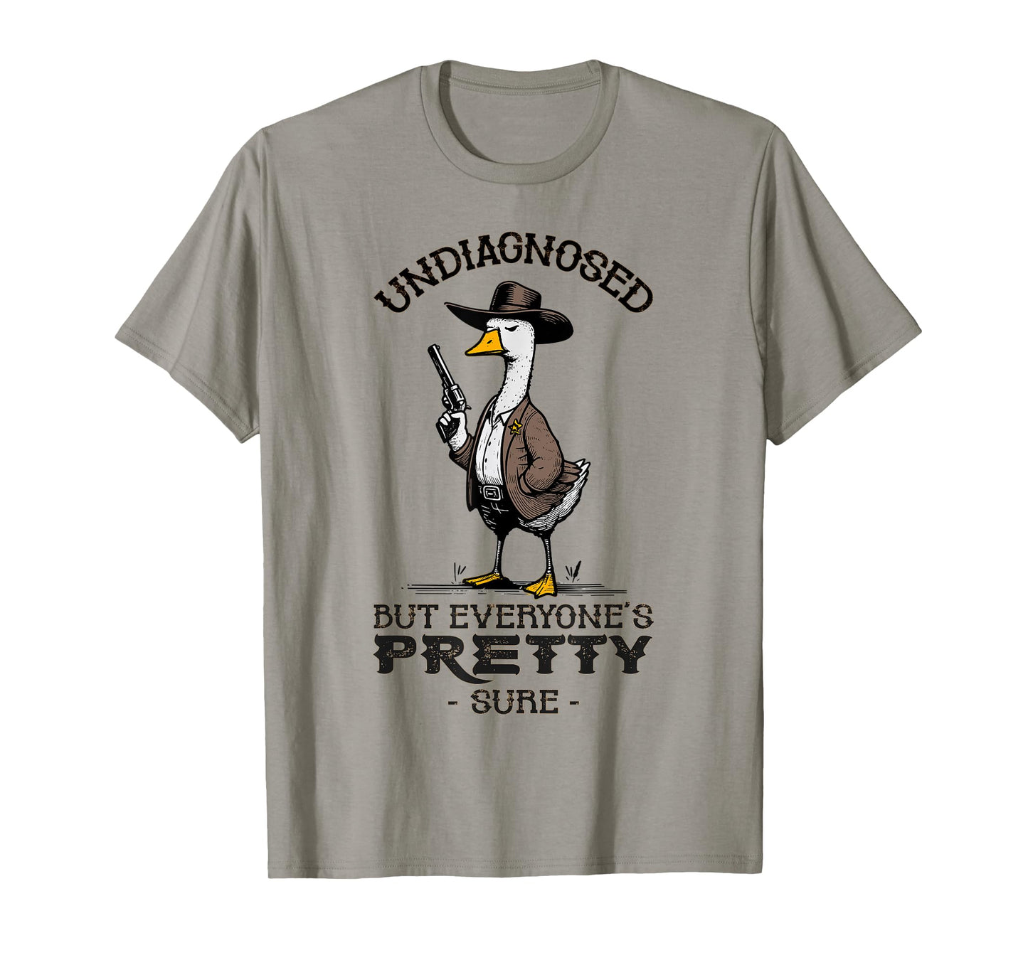Undiagnosed But Everyone's Pretty Sure Funny T-Shirt