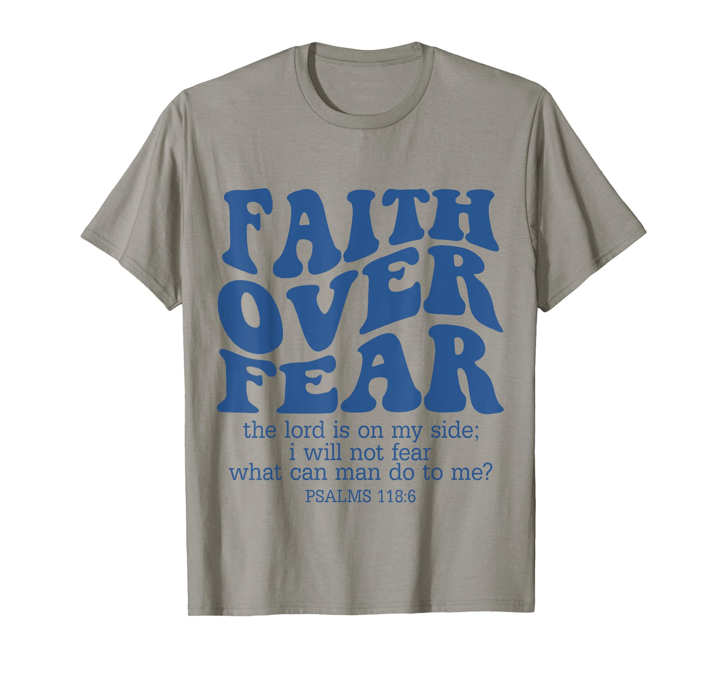 Faith Over Fear Scripture Psalm 118 Bible Verse Trust Jesus T-Shirt