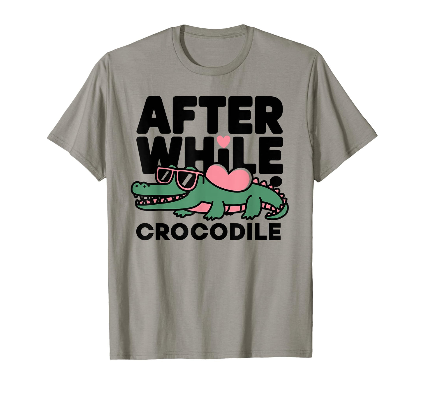after while crocodile funny design T-Shirt