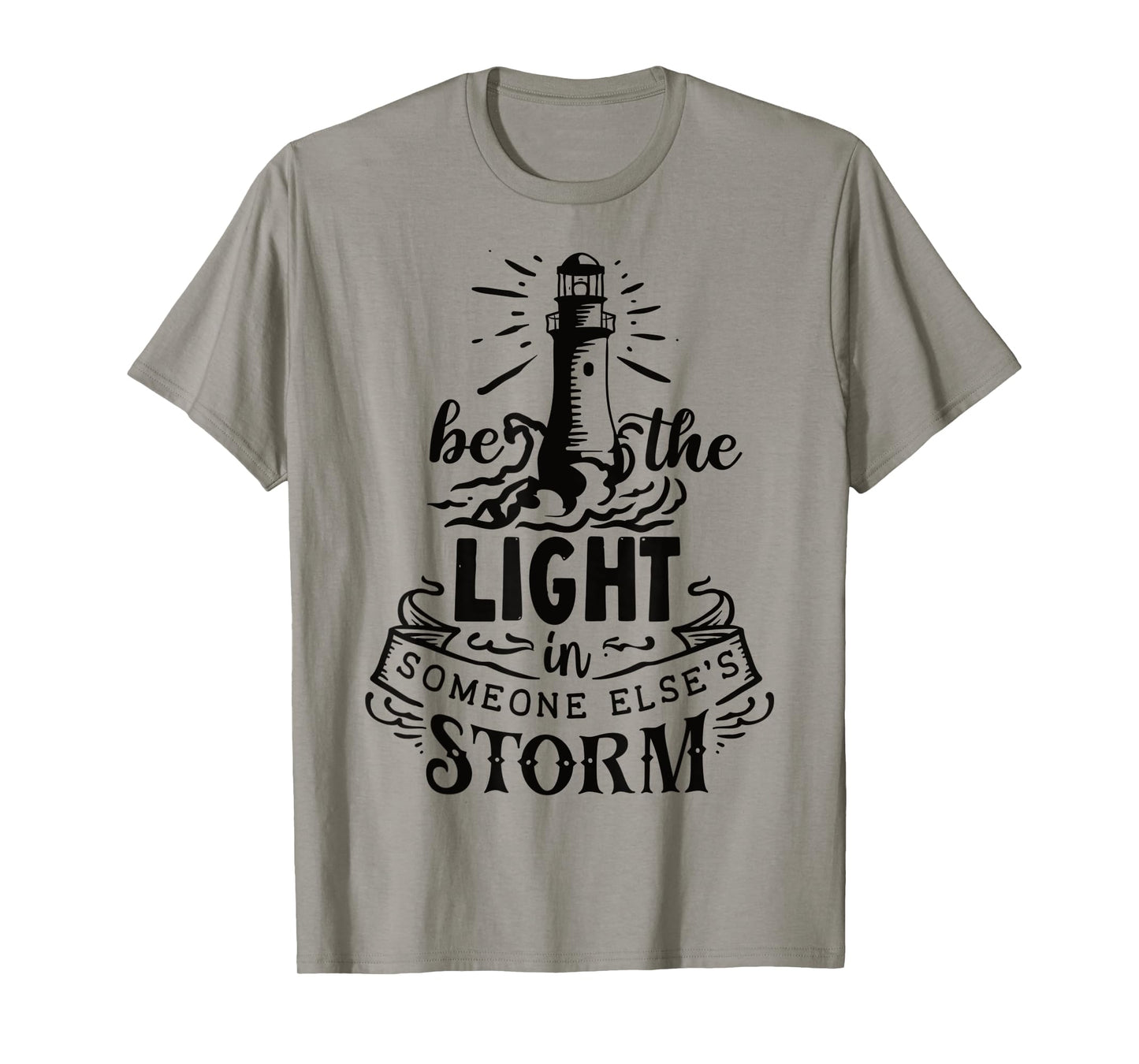 Be the light in someone else's storm T-Shirt