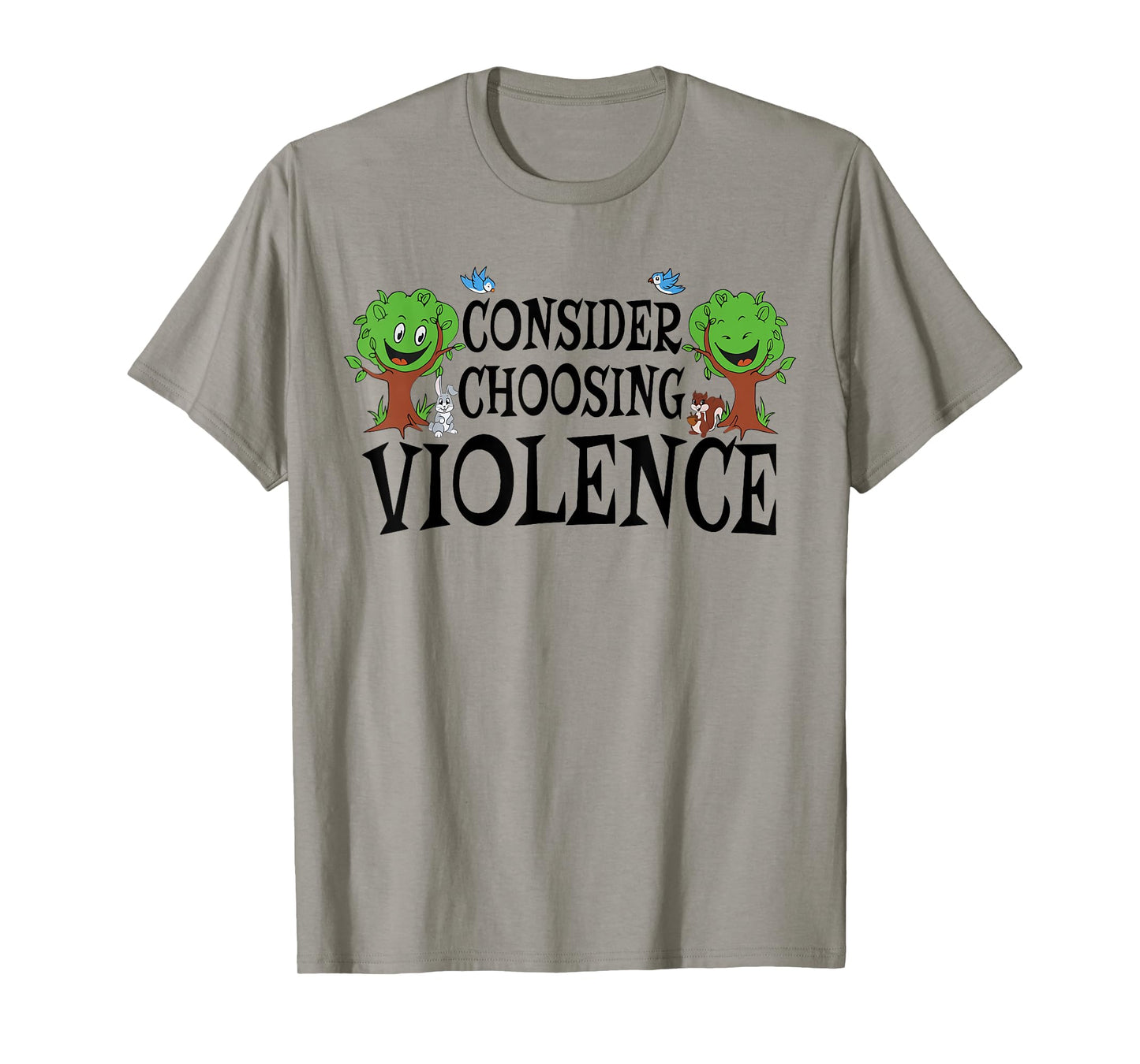 Consider Choosing Violence Funny Saying Quote Men Women T-Shirt