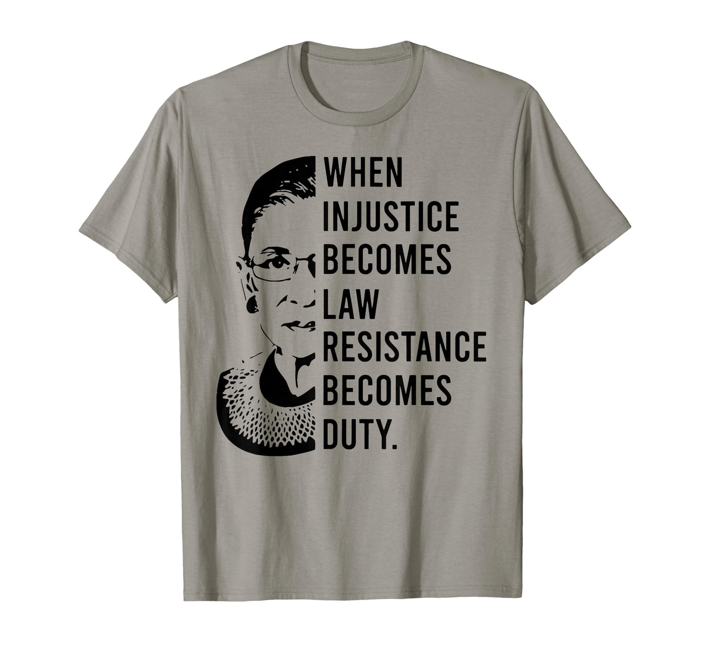 RBG When Injustice Becomes Law Resistance Becomes Duty T-Shirt