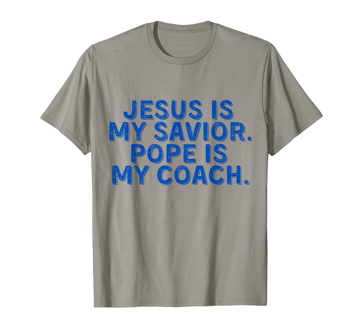 Jesus Is My Savior, Pope Is My Coach Religious Quote T-Shirt