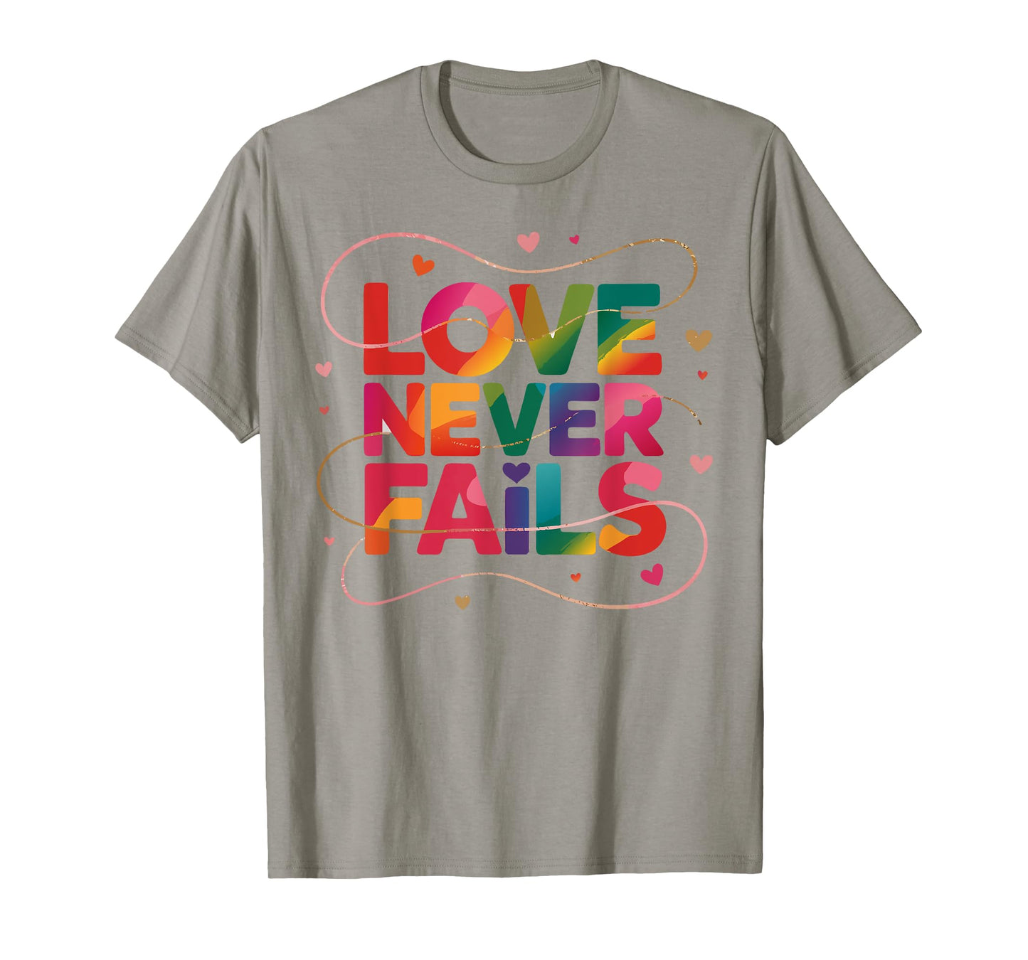 Love Never Fails Coloful Text Graphic T-Shirt