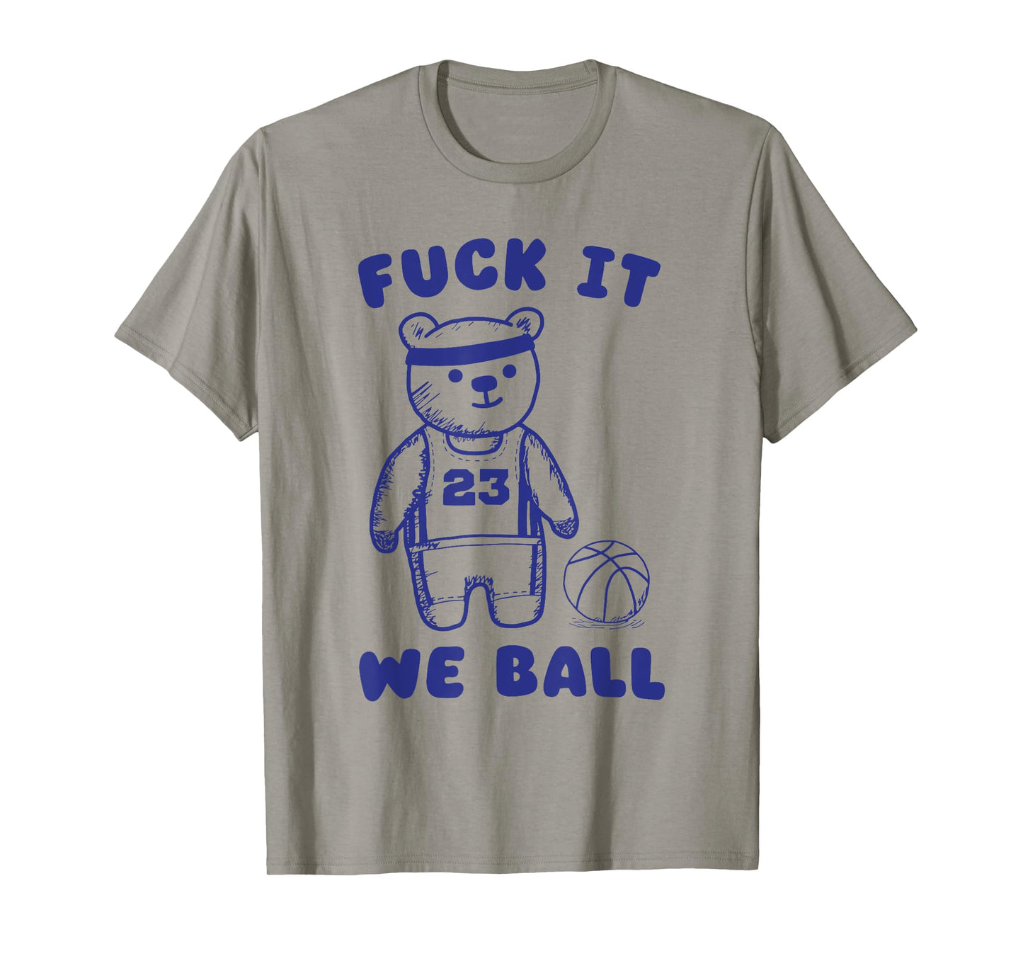 Fck It We Ball T-Shirt