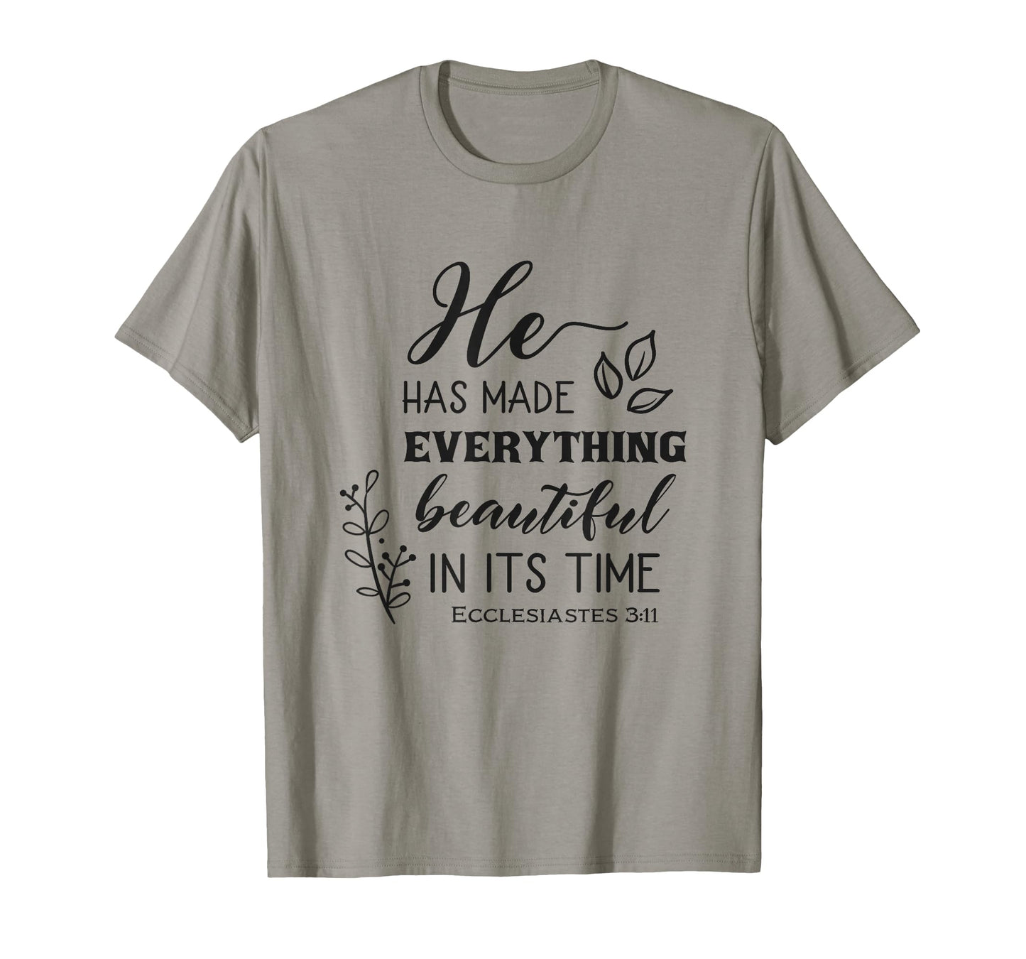 He Has Made Everything Beautiful In Its Time Bible Quote T-Shirt
