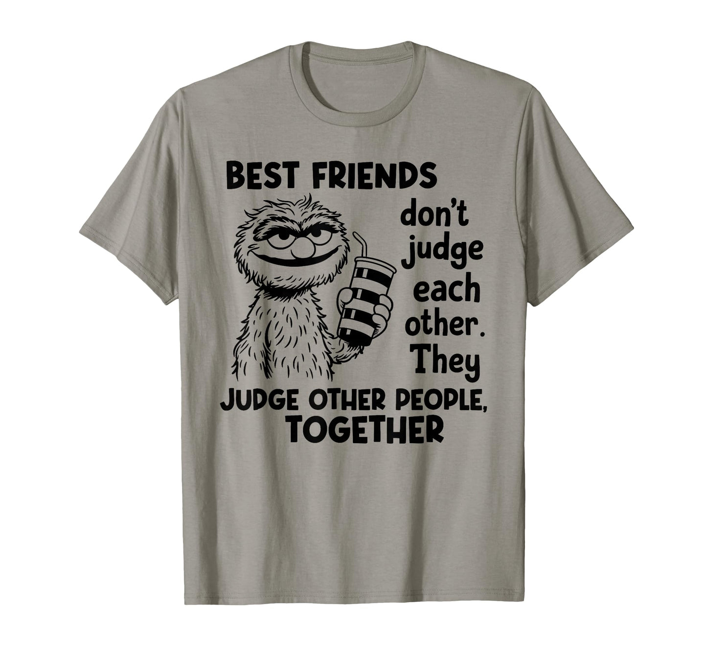 Best Friends Don't Judge Each Other They Judge Other People T-Shirt