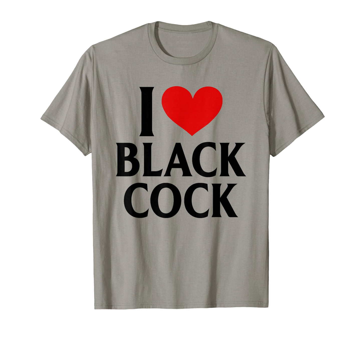 I Love Black Cock I Heart Black Cock T-Shirt