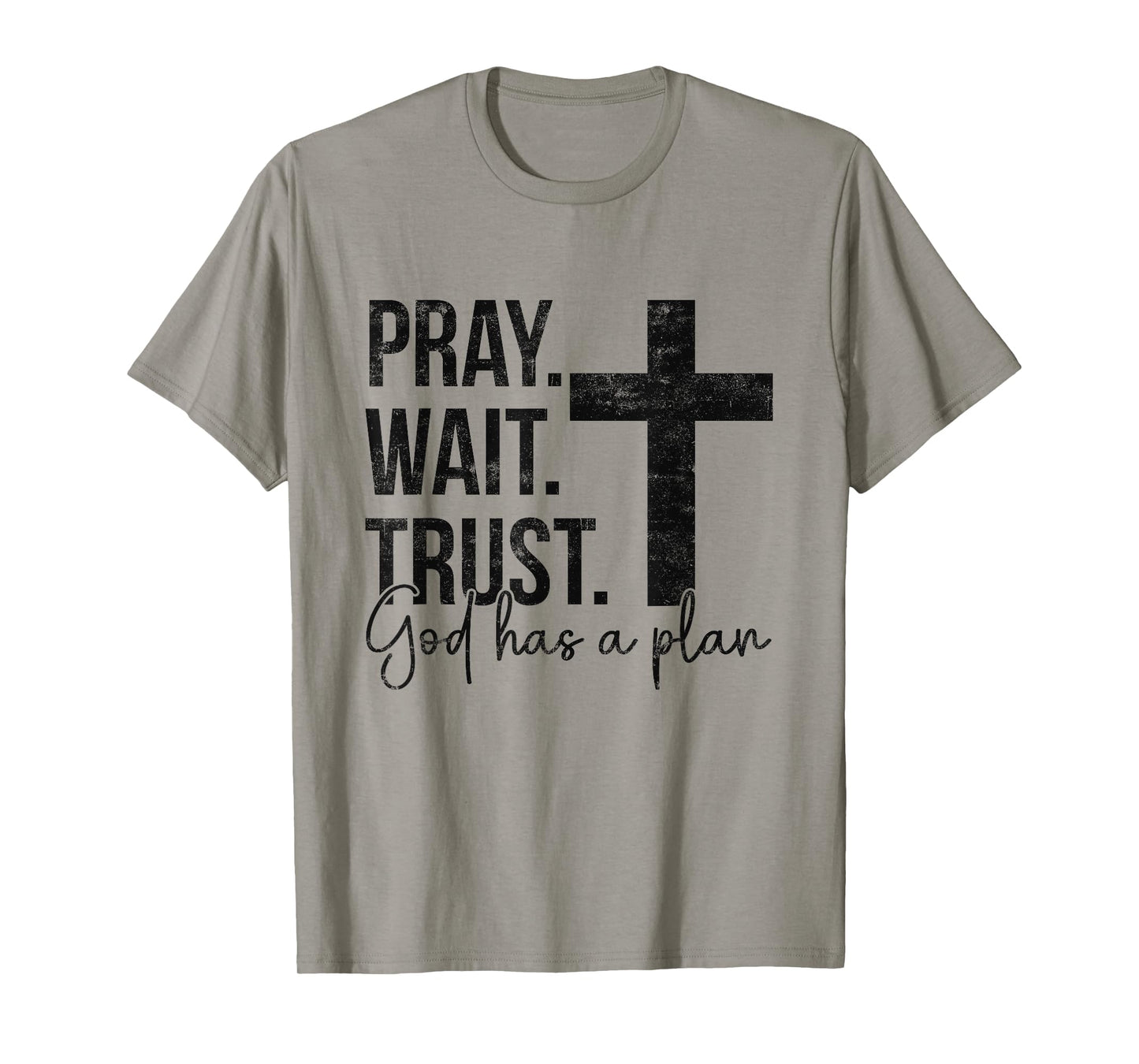 Pray Wait Trust God Has A Plan Faith Religious Christian T-Shirt