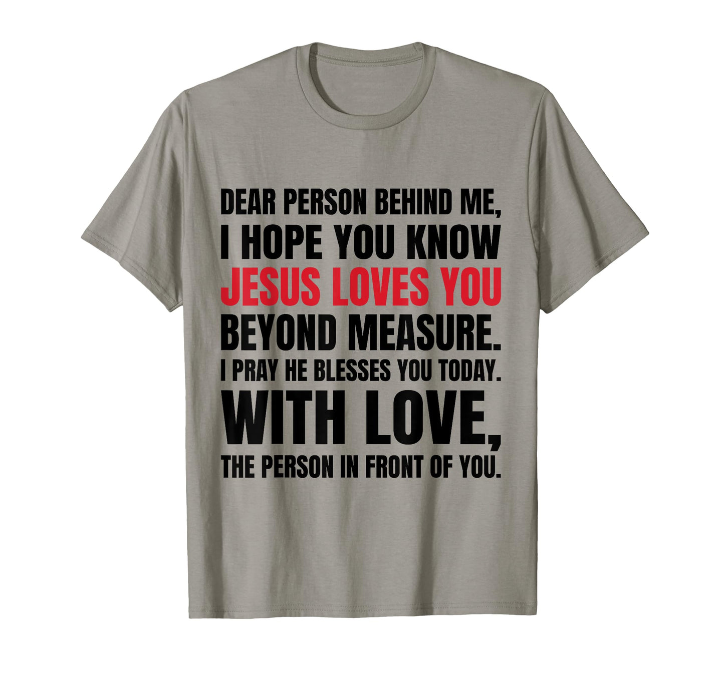 Dear Person Behind me I Hope You Know Jesus Loves T-Shirt