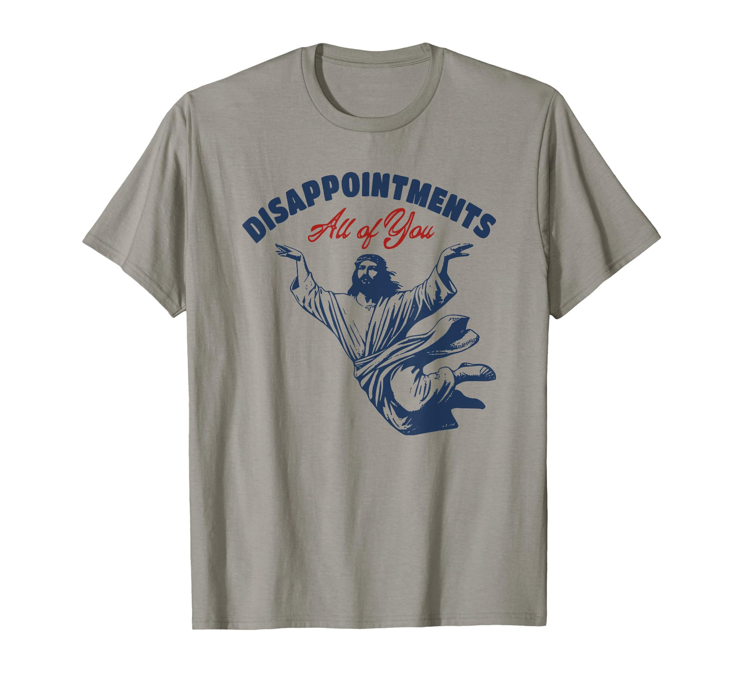 disappointments all of you jesus T-Shirt